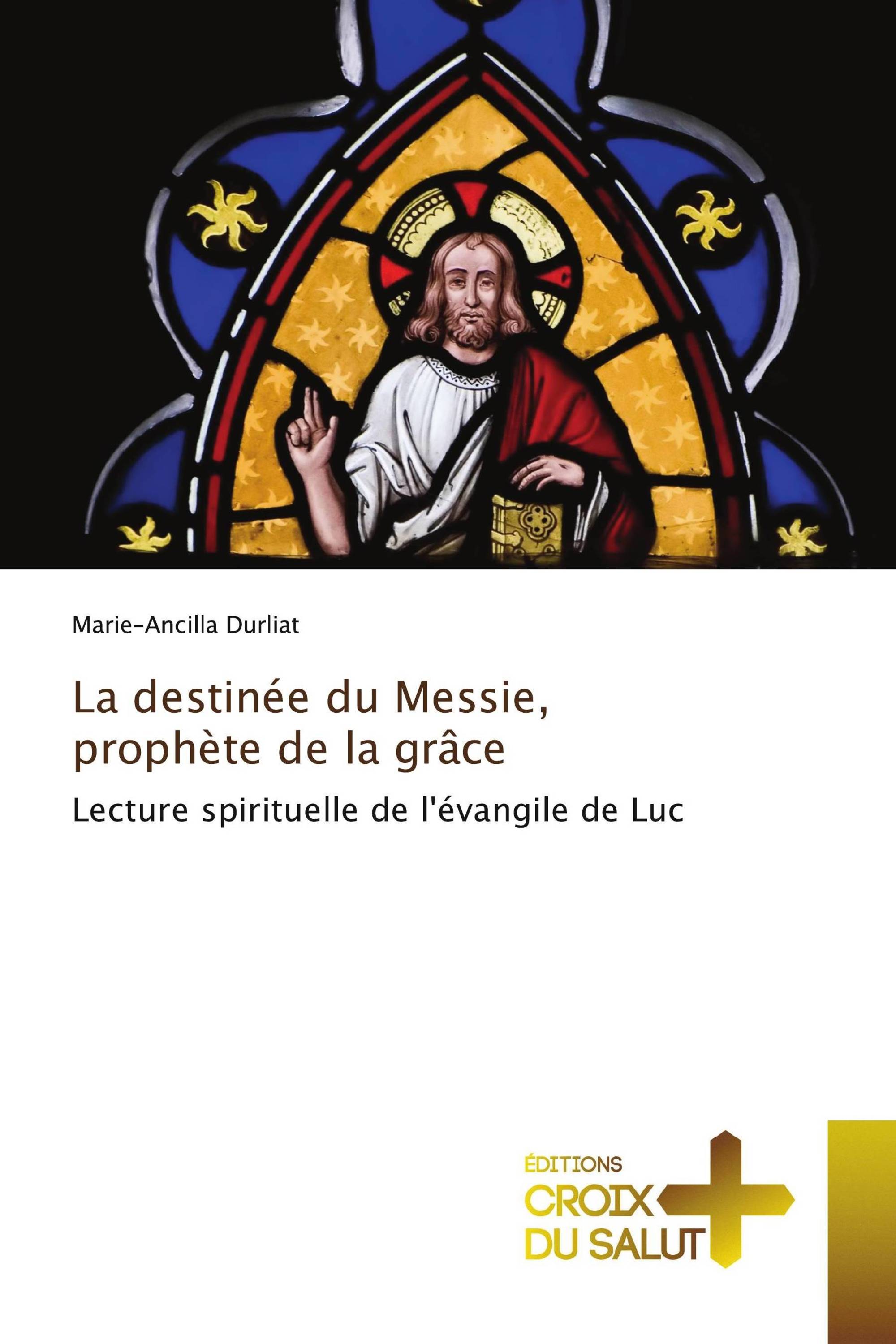 La destinée du Messie, prophète de la grâce