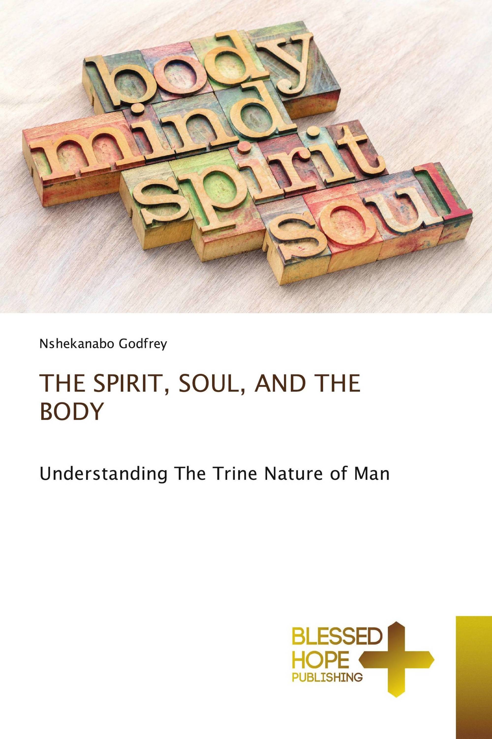 THE SPIRIT, SOUL, AND THE BODY