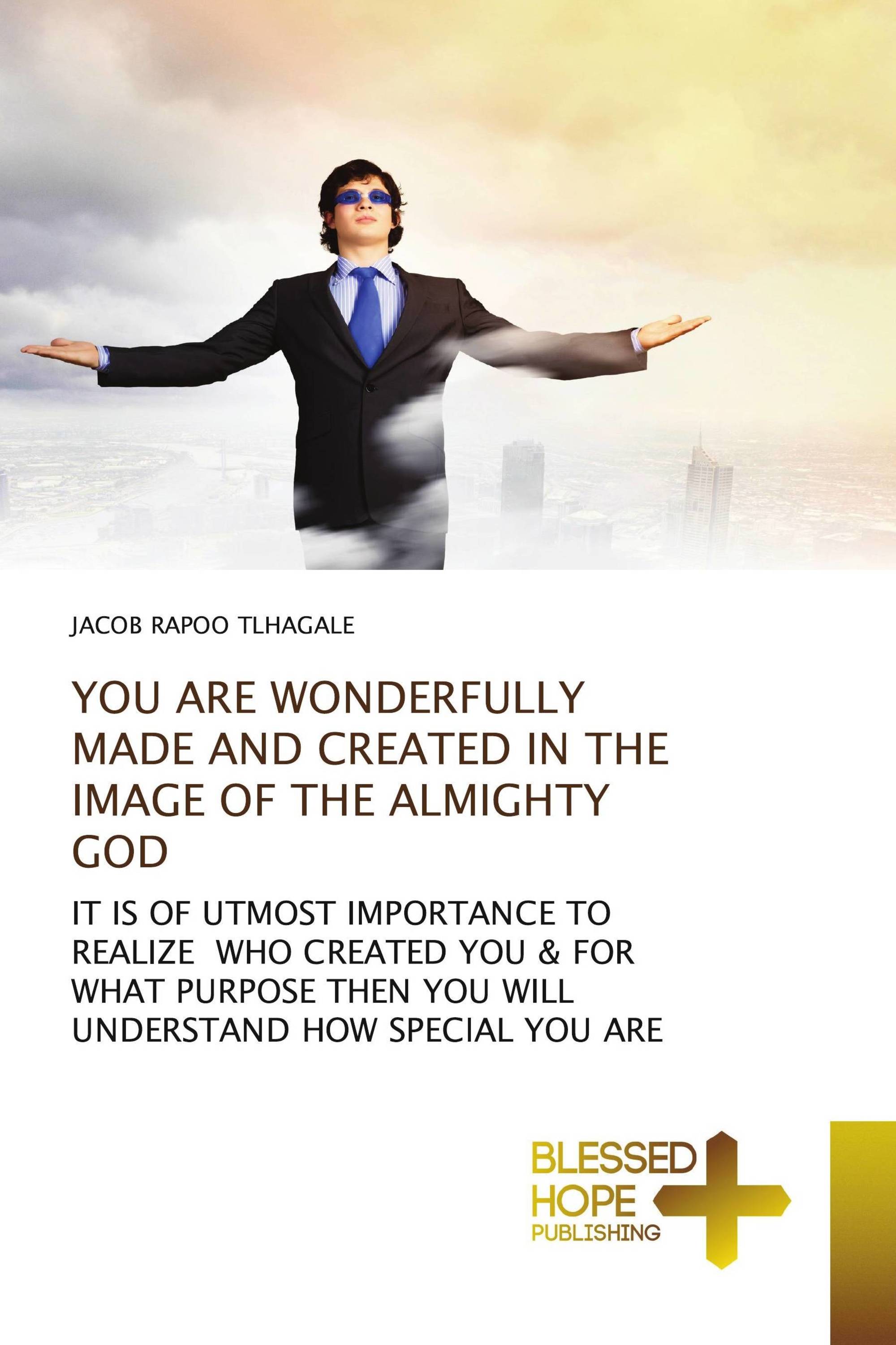 YOU ARE WONDERFULLY MADE AND CREATED IN THE IMAGE OF THE ALMIGHTY GOD