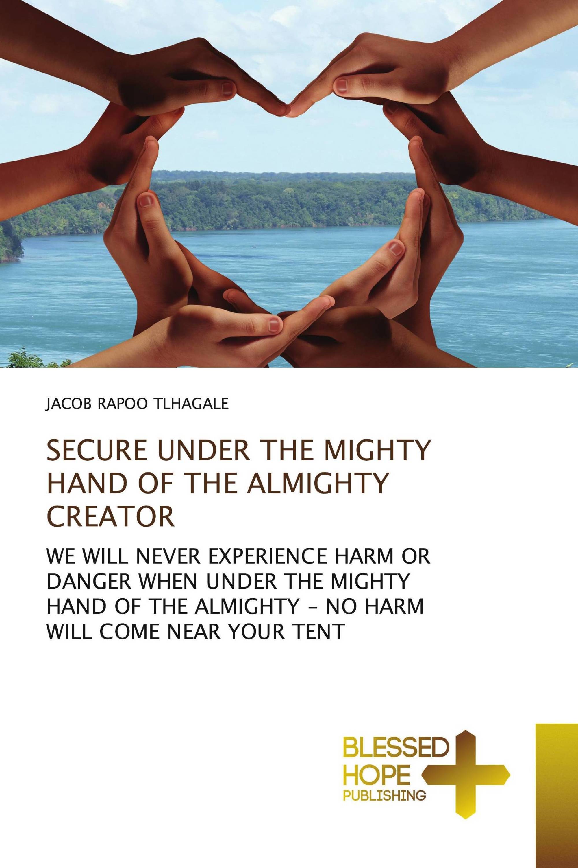 SECURE UNDER THE MIGHTY HAND OF THE ALMIGHTY CREATOR