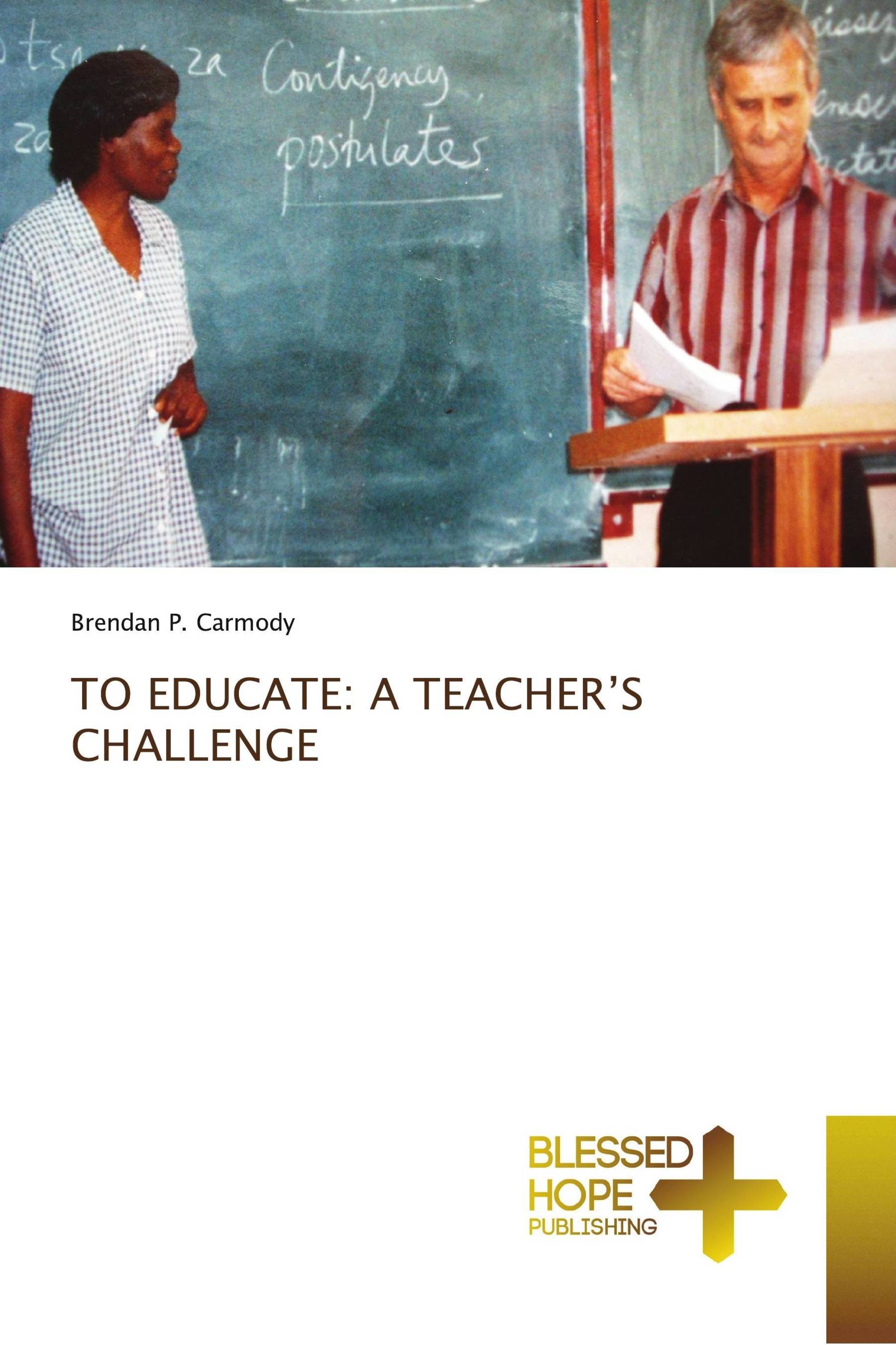 TO EDUCATE: A TEACHER’S CHALLENGE