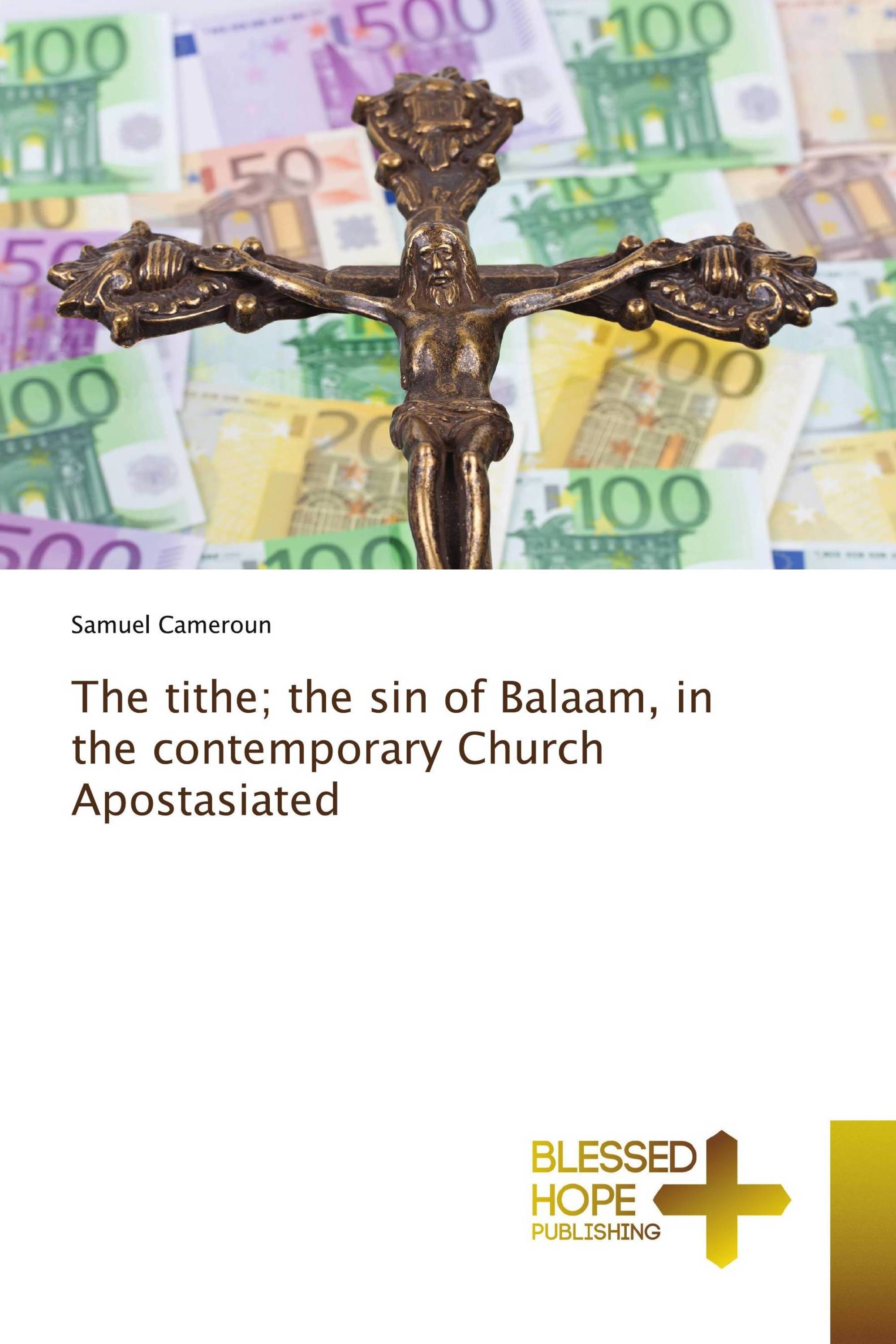 The tithe; the sin of Balaam, in the contemporary Church Apostasiated