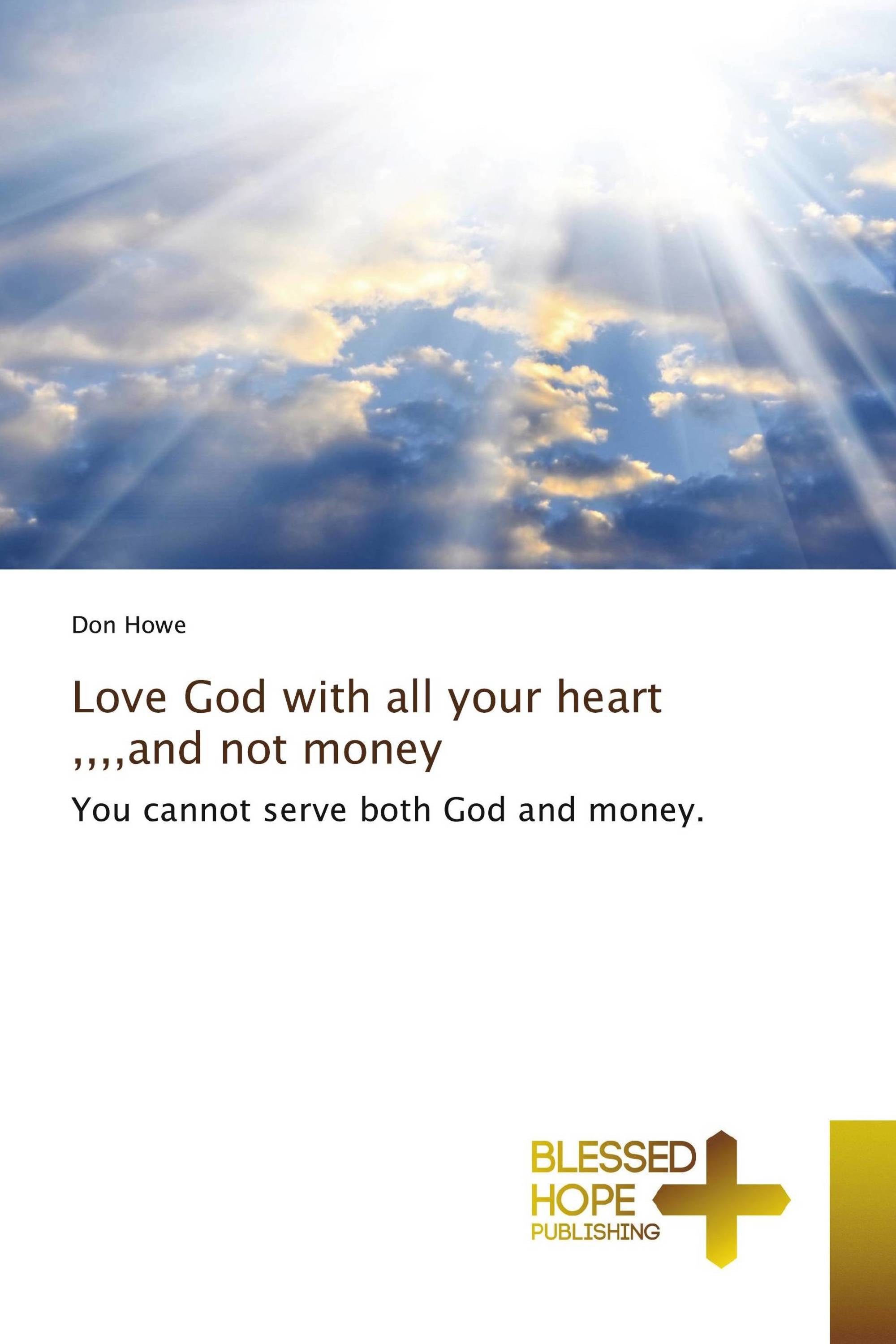 Love God with all your heart ,,,,and not money