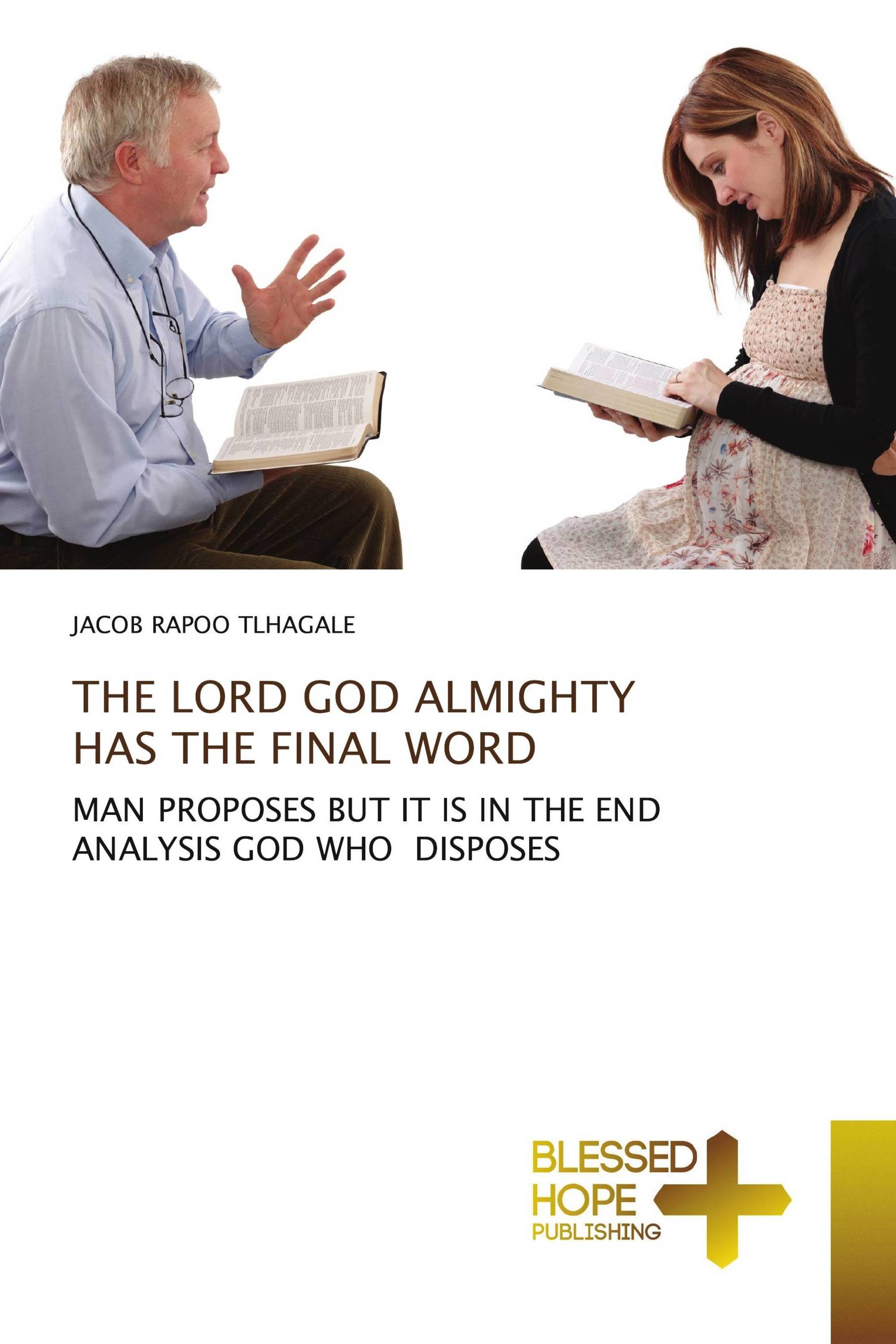 THE LORD GOD ALMIGHTY HAS THE FINAL WORD