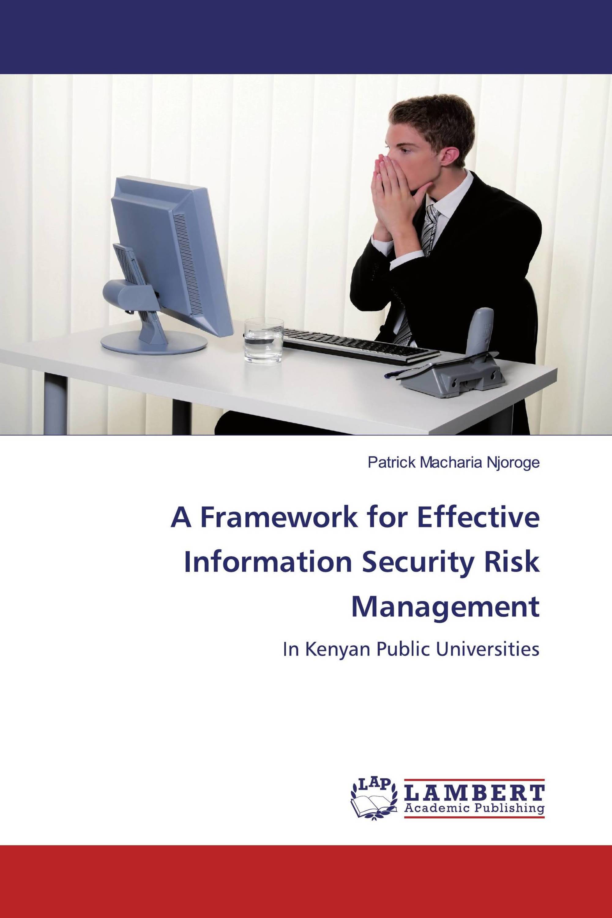 A Framework For Effective Information Security Risk Management