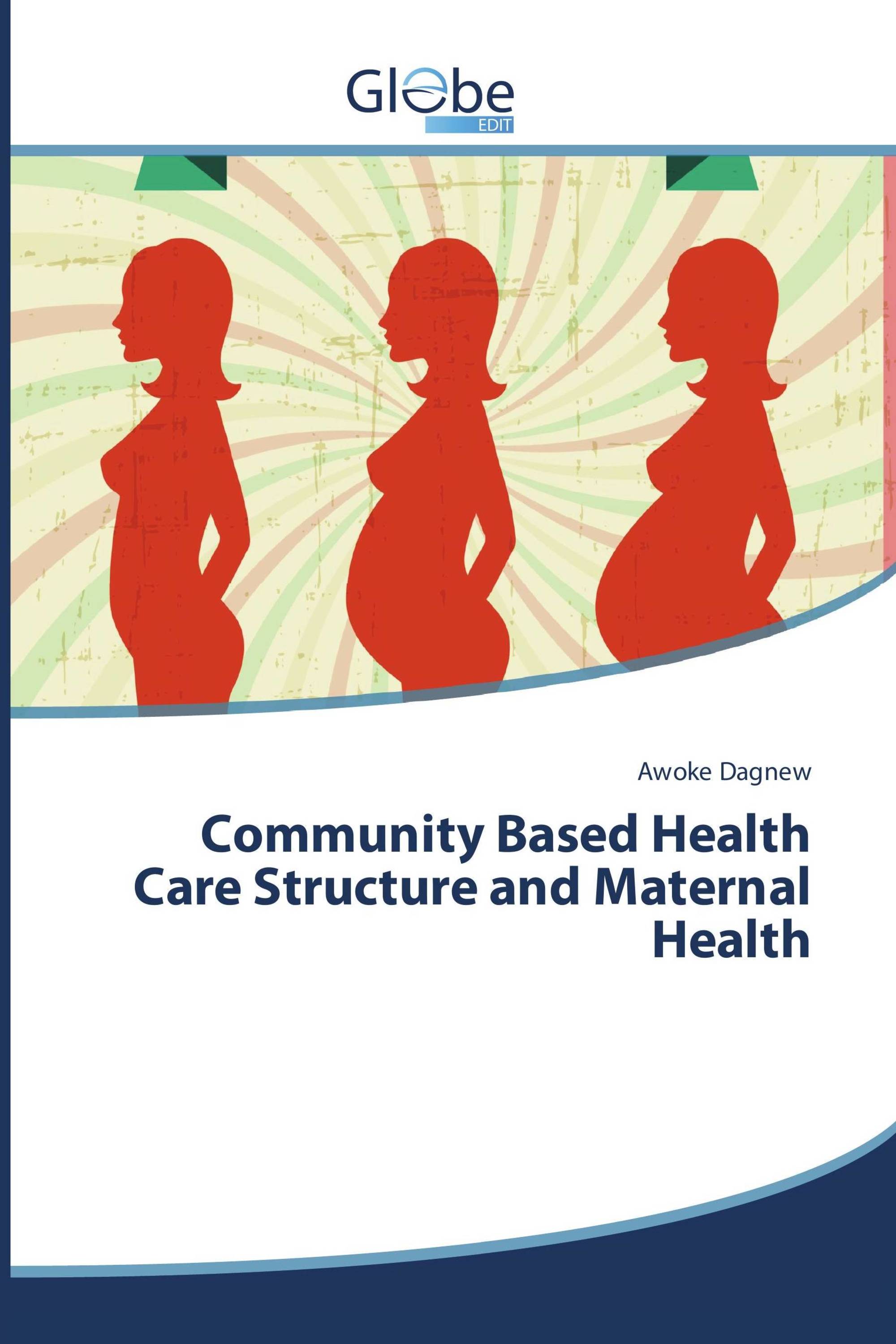 Community Based Health Care Structure and Maternal Health