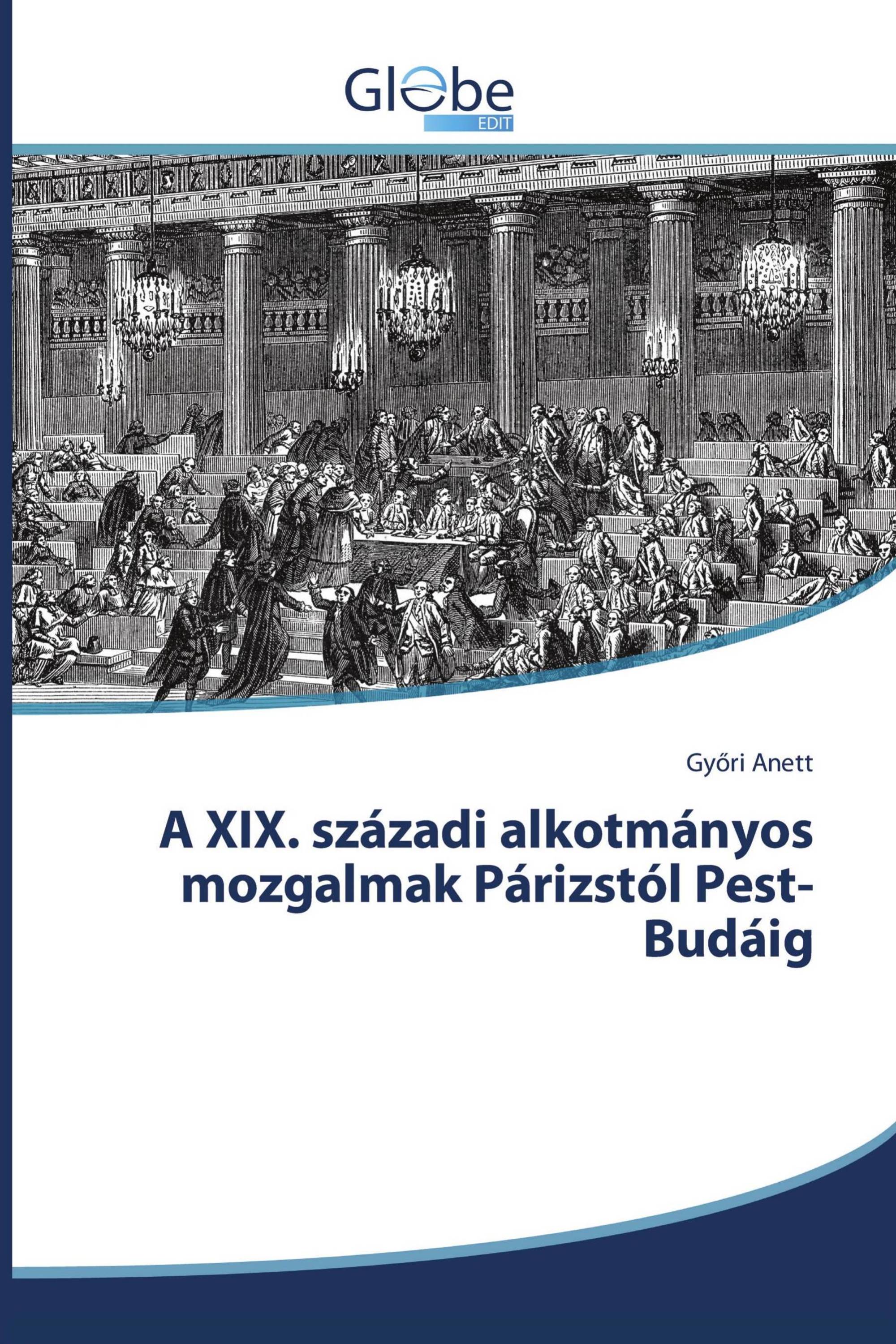 A XIX. századi alkotmányos mozgalmak Párizstól Pest-Budáig