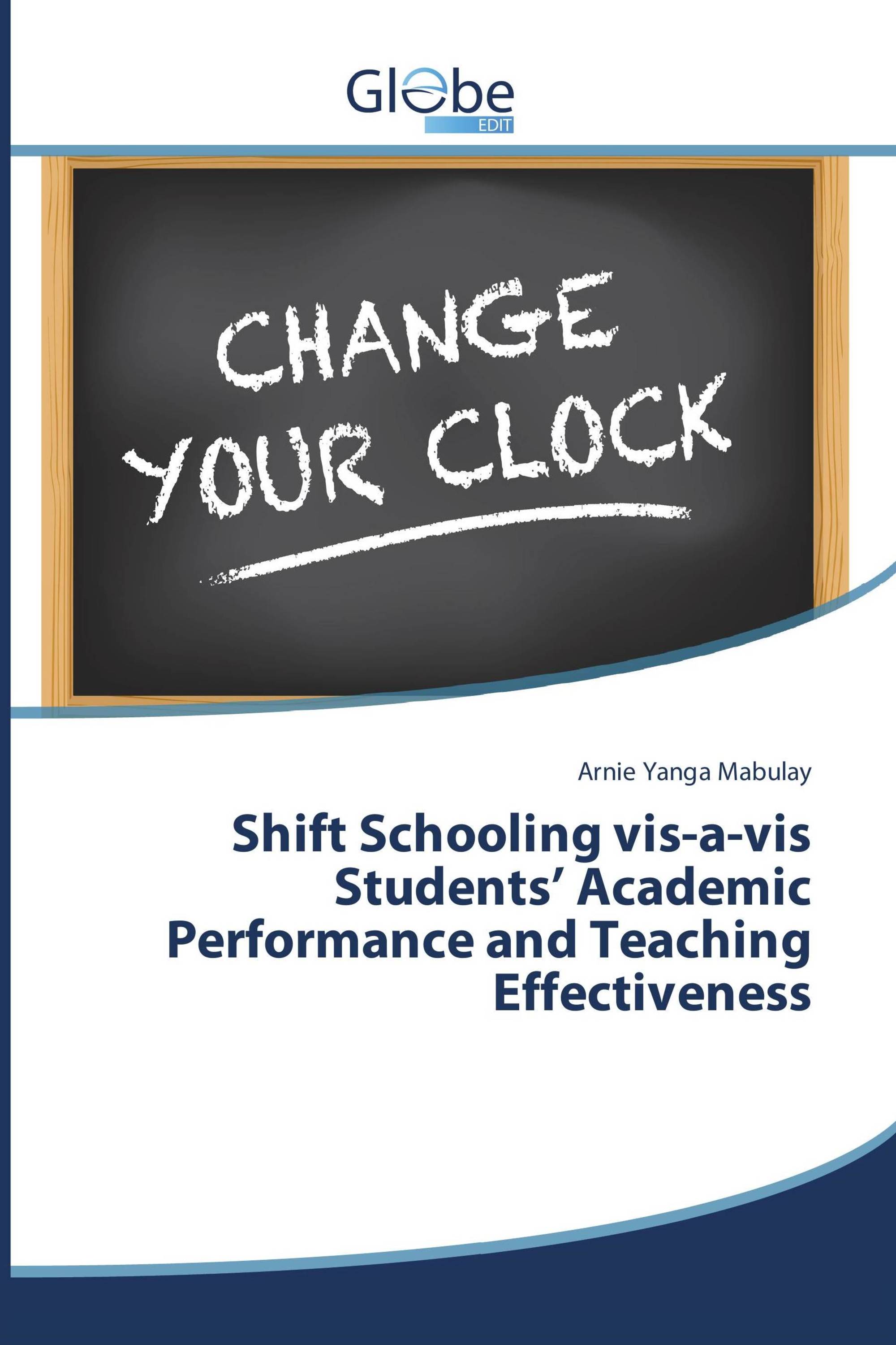 Shift Schooling vis-a-vis Students’ Academic Performance and Teaching Effectiveness