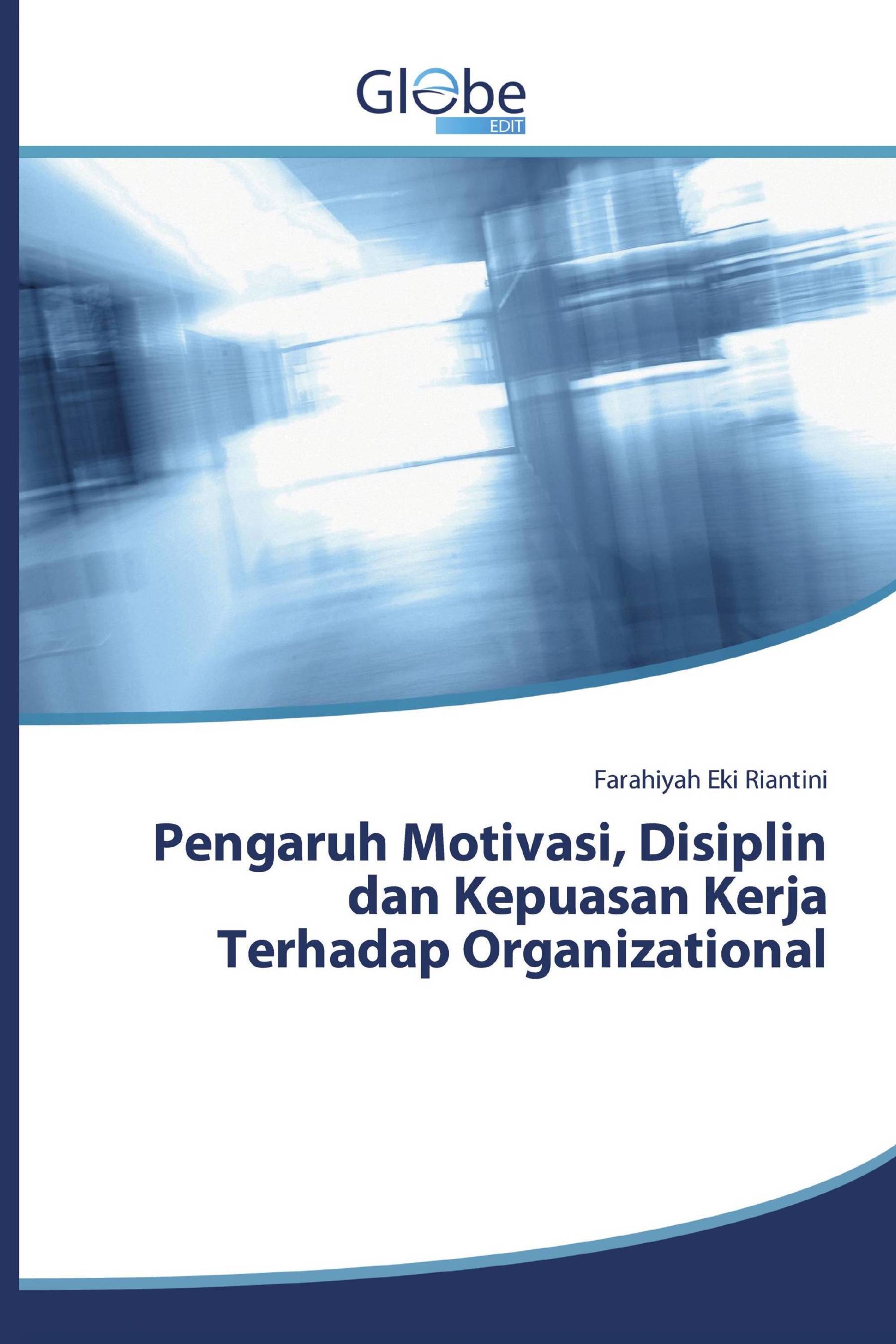 Pengaruh Motivasi, Disiplin dan Kepuasan Kerja Terhadap Organizational