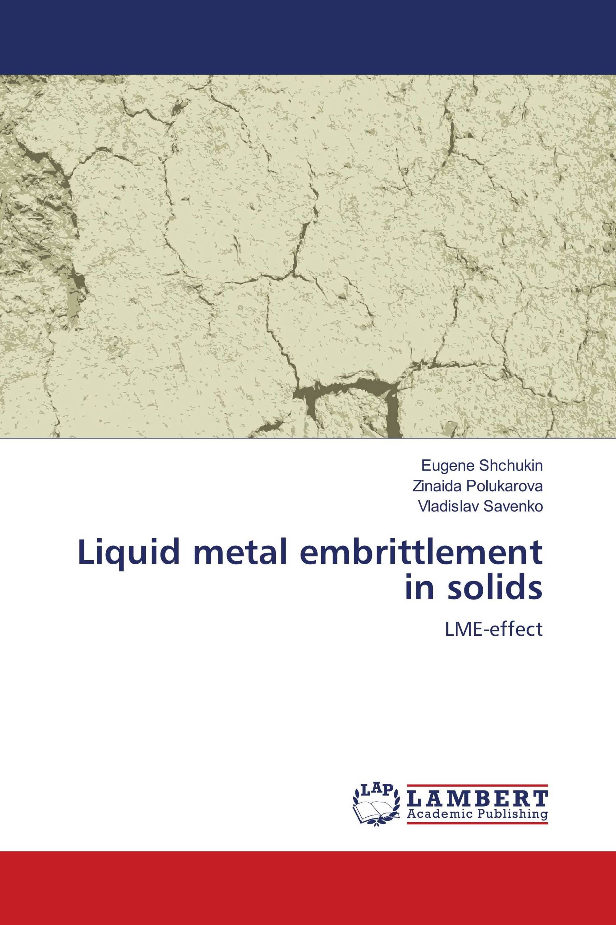 Liquid metal embrittlement in solids / 978-613-8-27011-9 ...