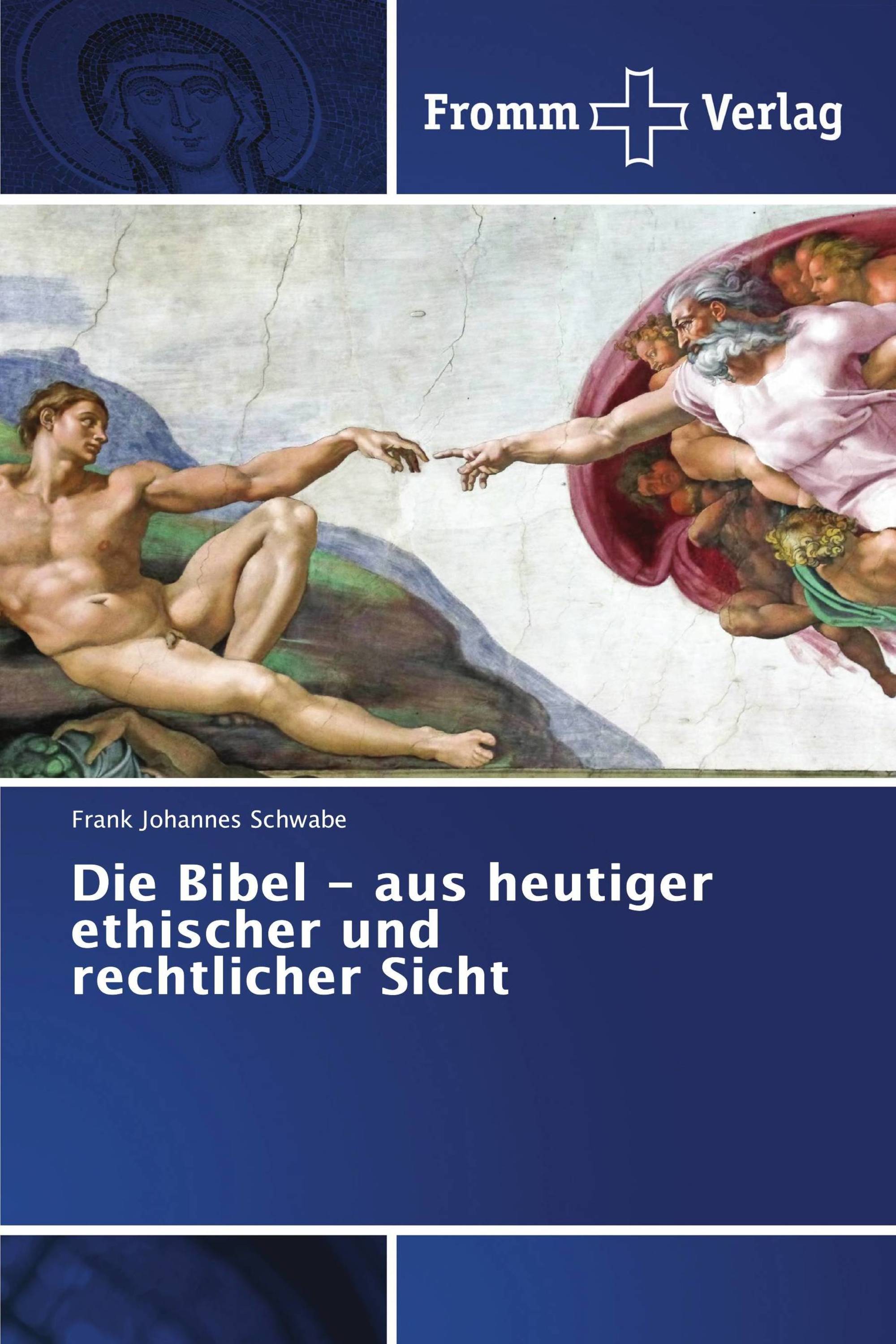 Die Bibel - aus heutiger ethischer und rechtlicher Sicht