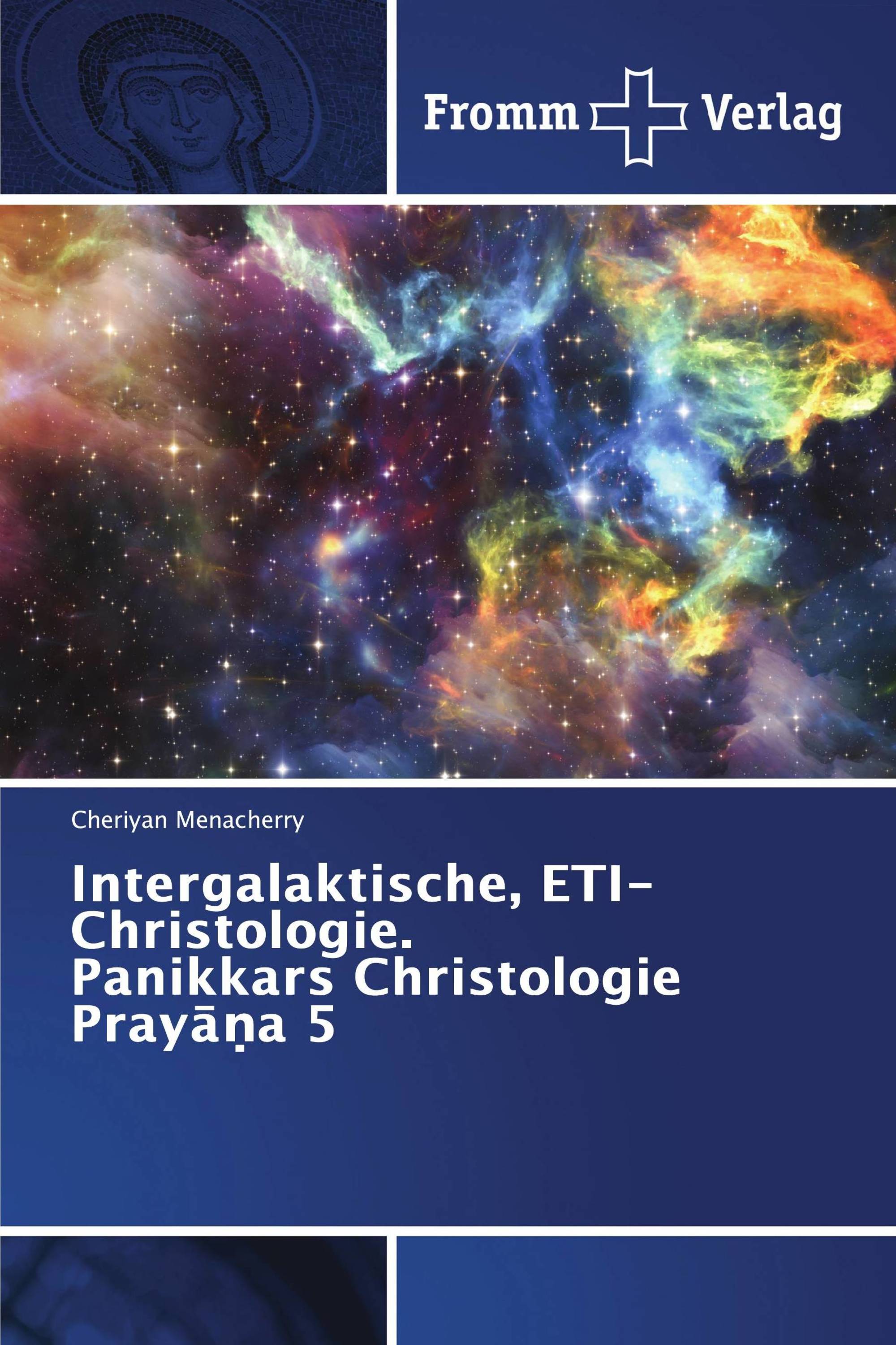 Intergalaktische, ETI-Christologie. Panikkars Christologie Prayāṇa 5