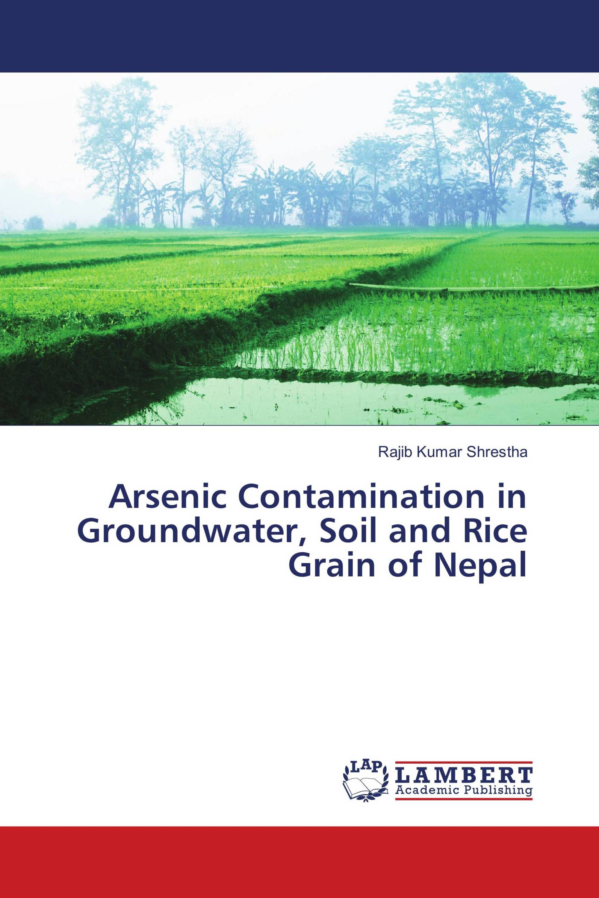 Arsenic Contamination in Groundwater, Soil and Rice Grain of Nepal