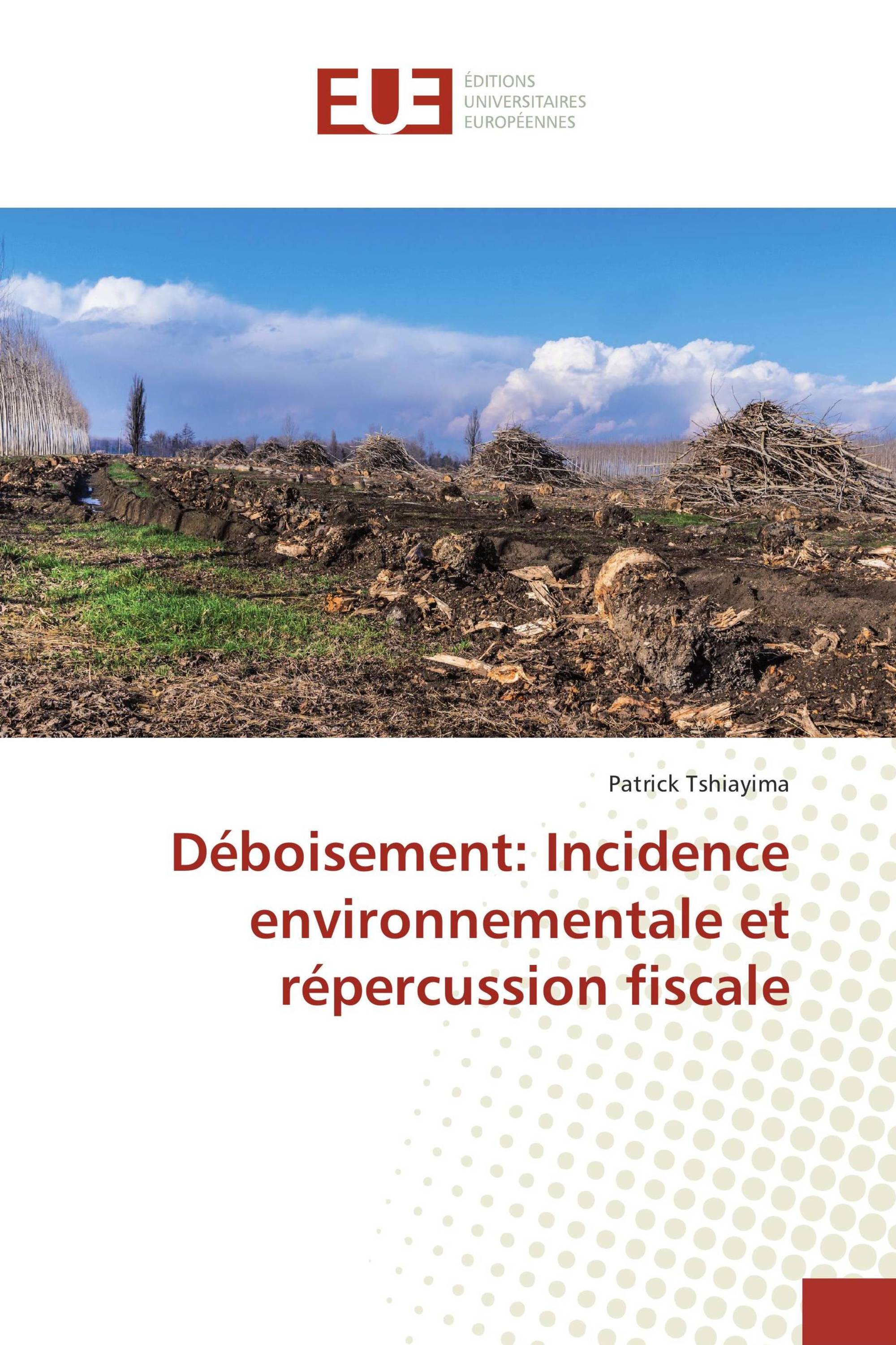 Déboisement: Incidence environnementale et répercussion fiscale