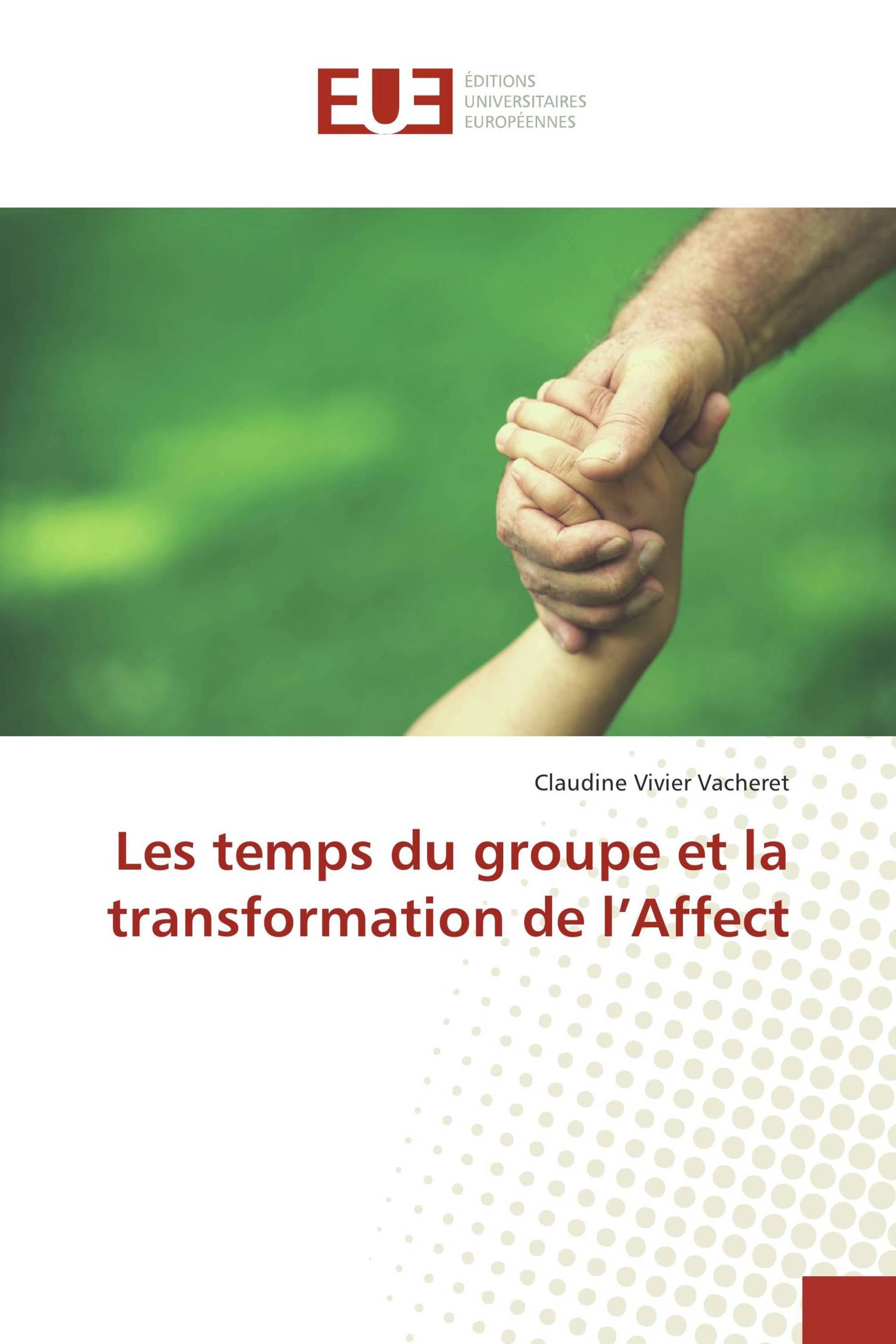 Les temps du groupe et la transformation de l’Affect