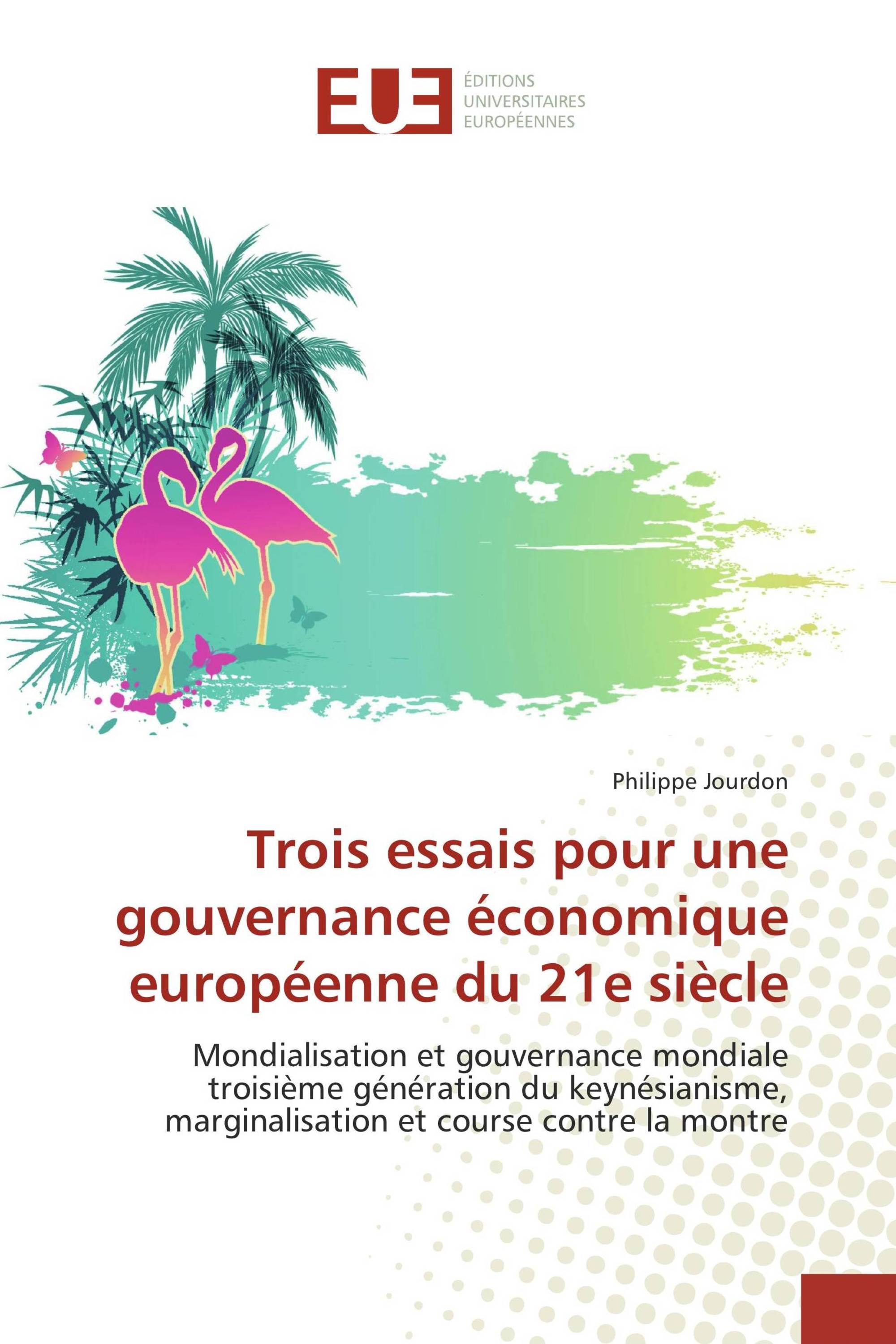 Trois essais pour une gouvernance économique européenne du 21e siècle