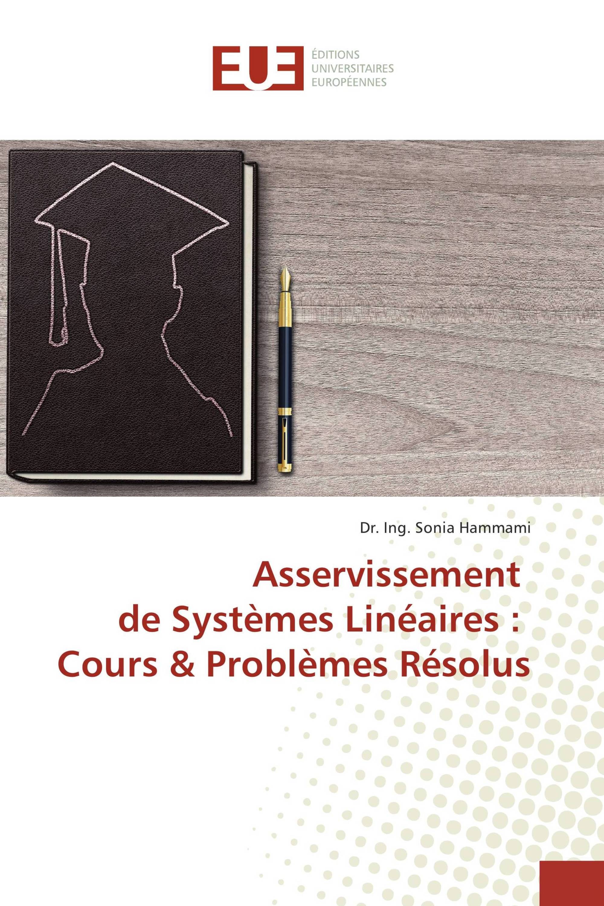 Asservissement de Systèmes Linéaires : Cours & Problèmes Résolus