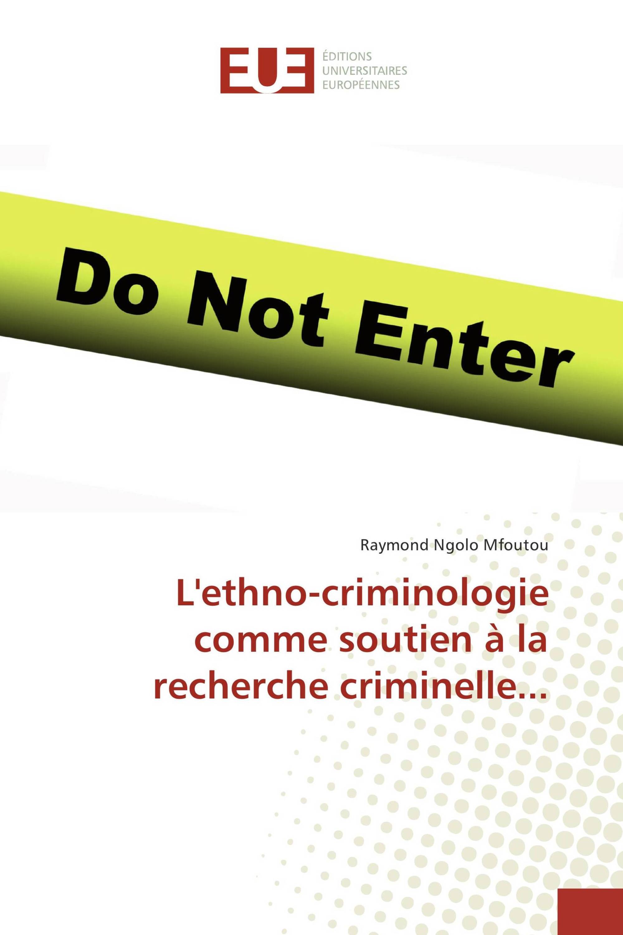 L'ethno-criminologie comme soutien à la recherche criminelle...