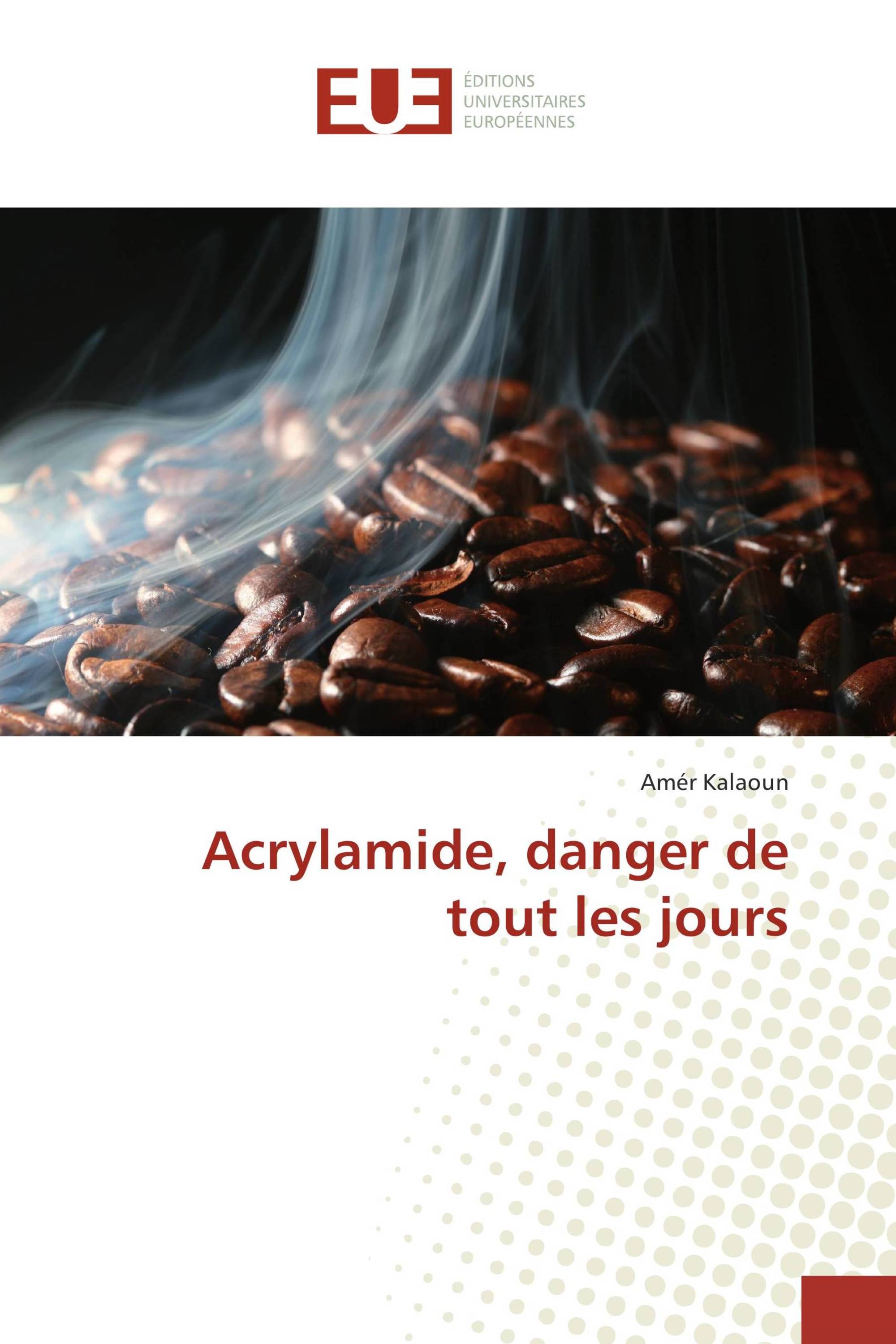 Acrylamide, danger de tout les jours