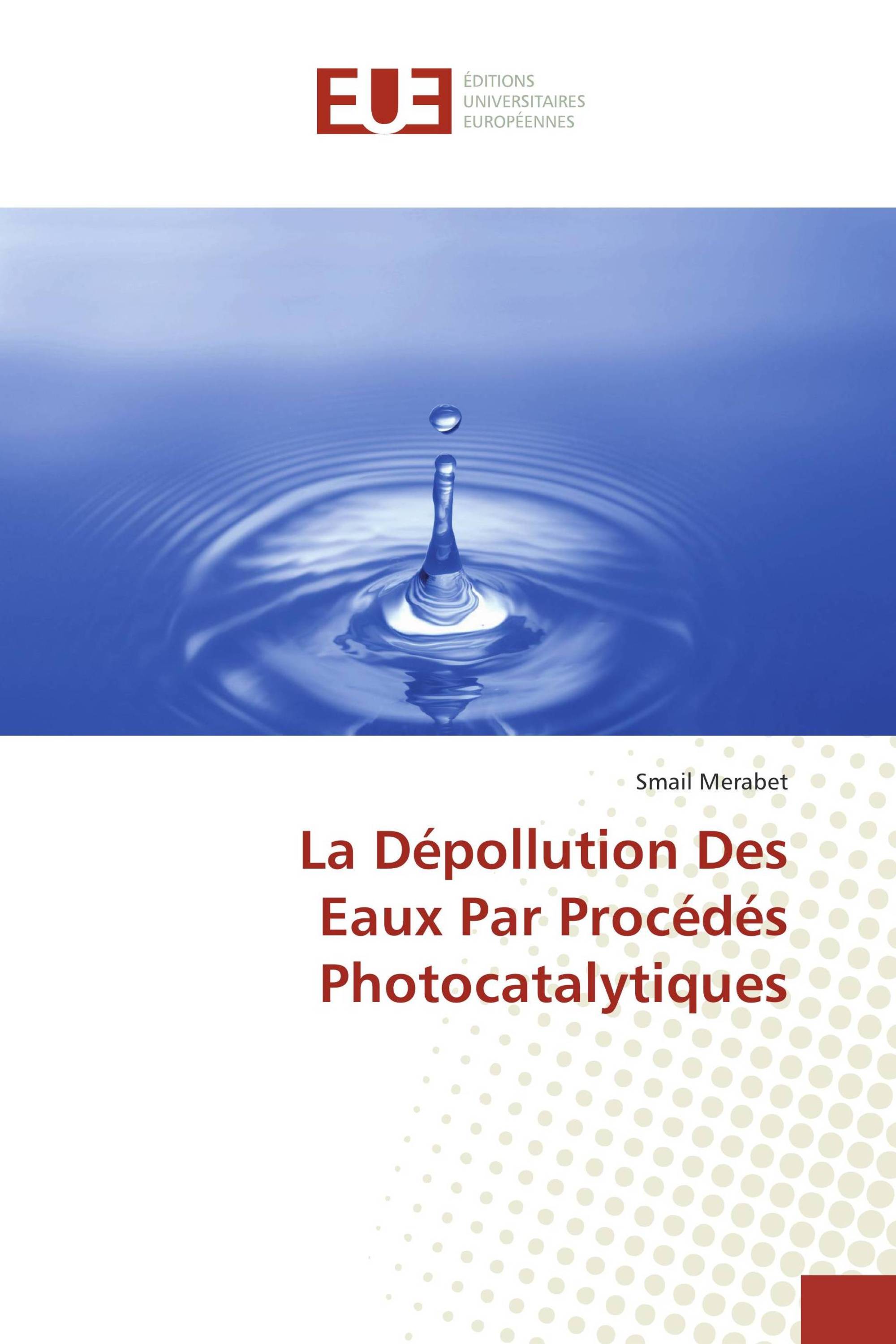 La Dépollution Des Eaux Par Procédés Photocatalytiques