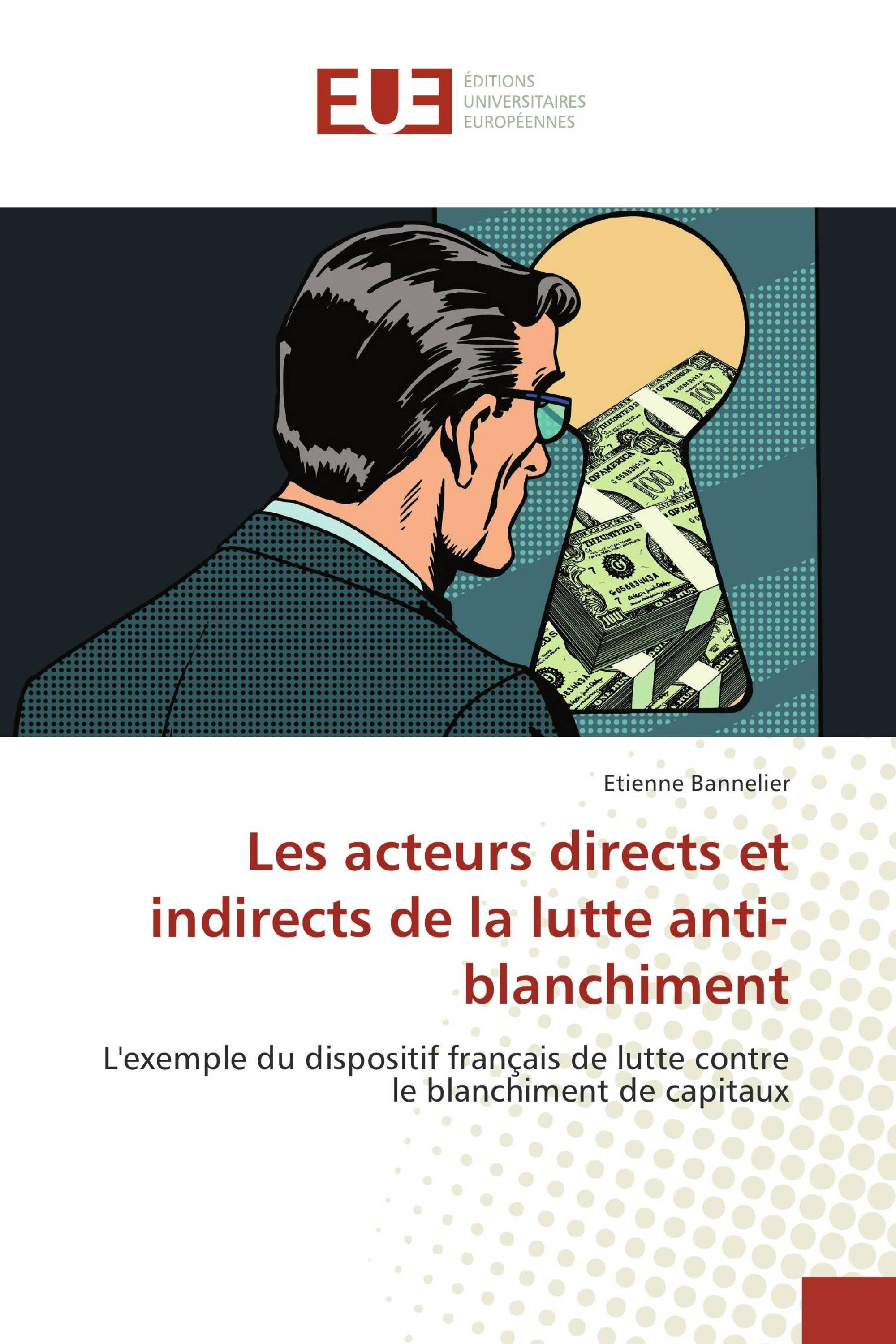 Les Acteurs Directs Et Indirects De La Lutte Anti-blanchiment / 978-613 ...