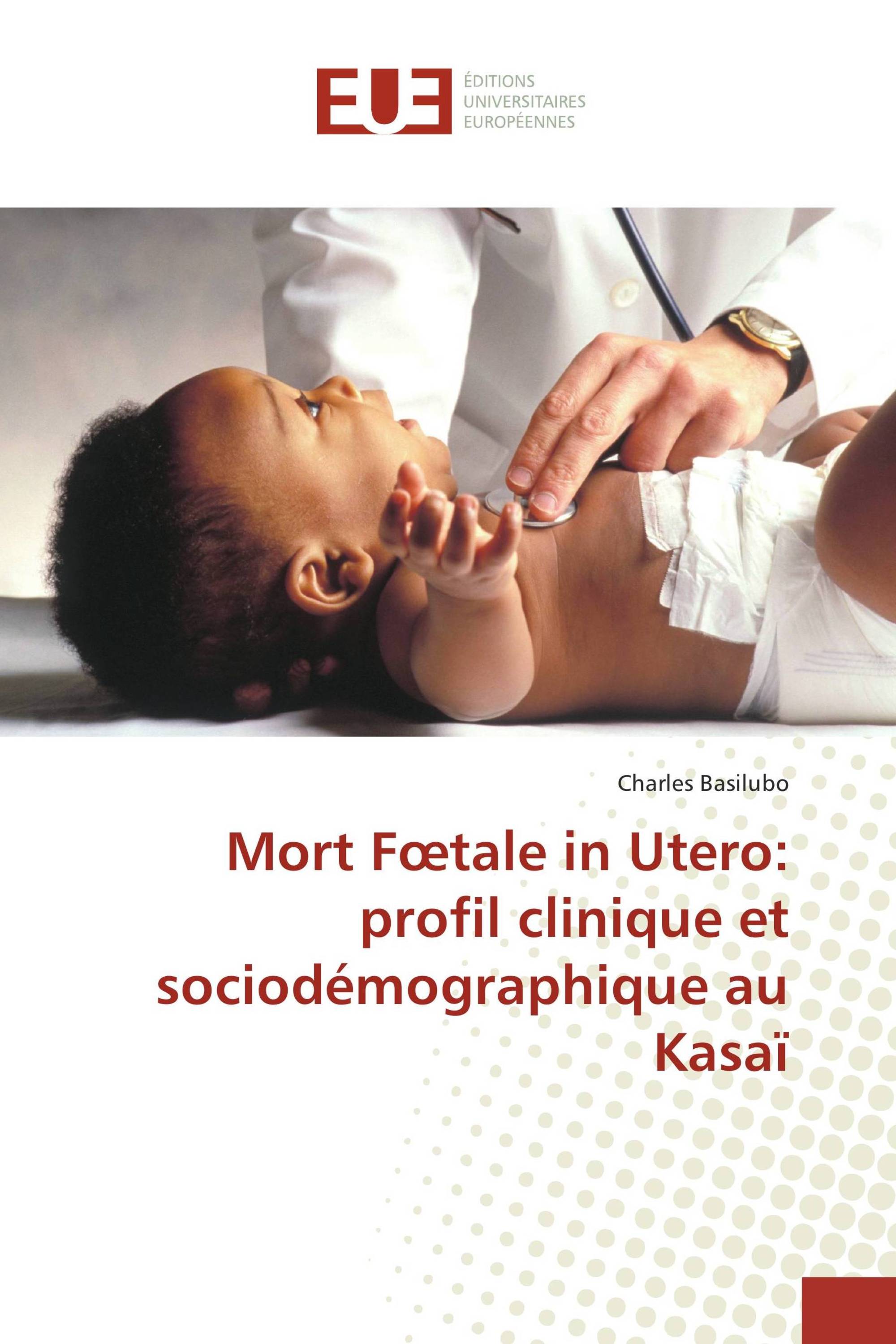 Mort Fœtale in Utero: profil clinique et sociodémographique au Kasaï