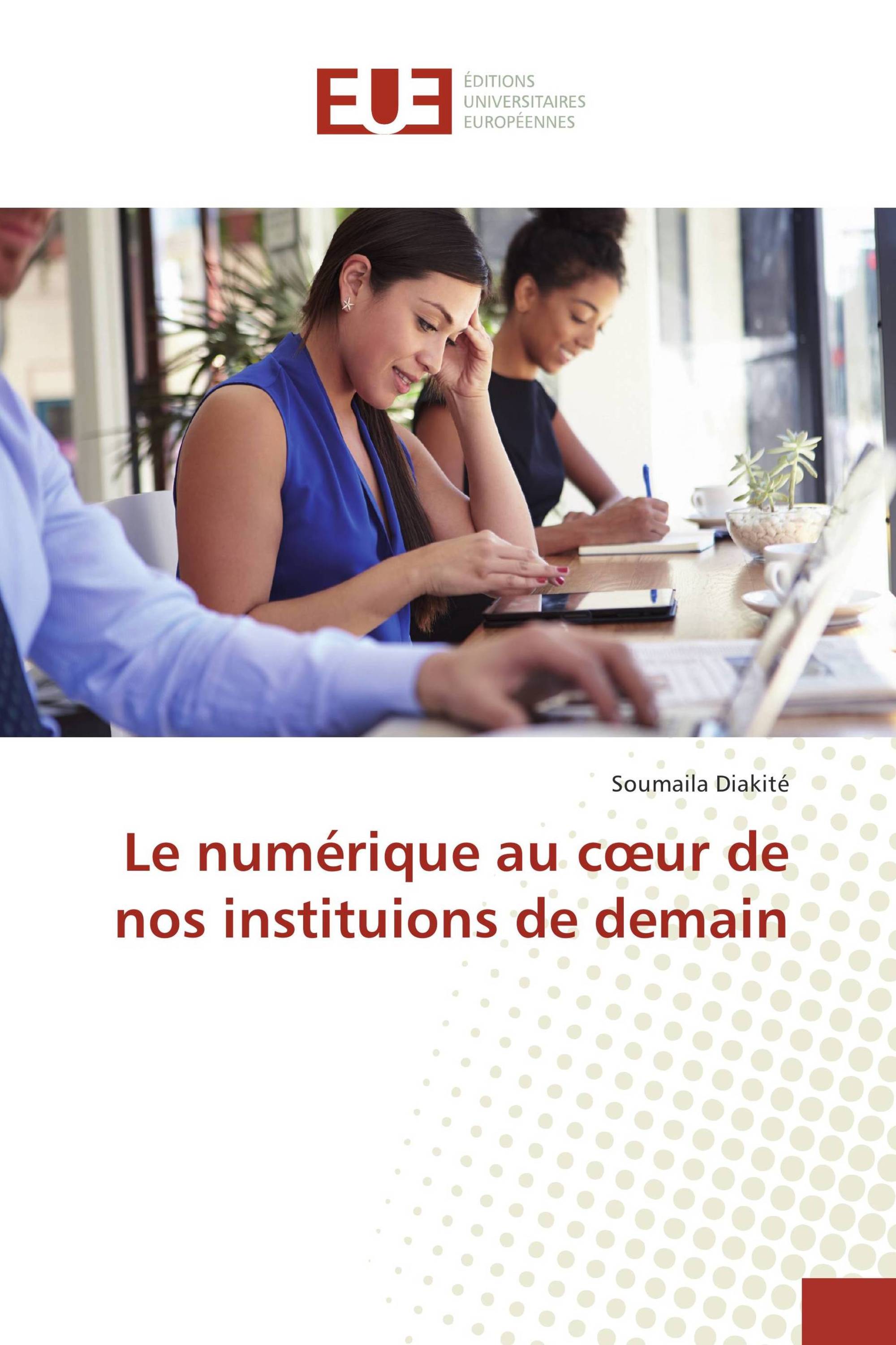 Le numérique au cœur de nos instituions de demain