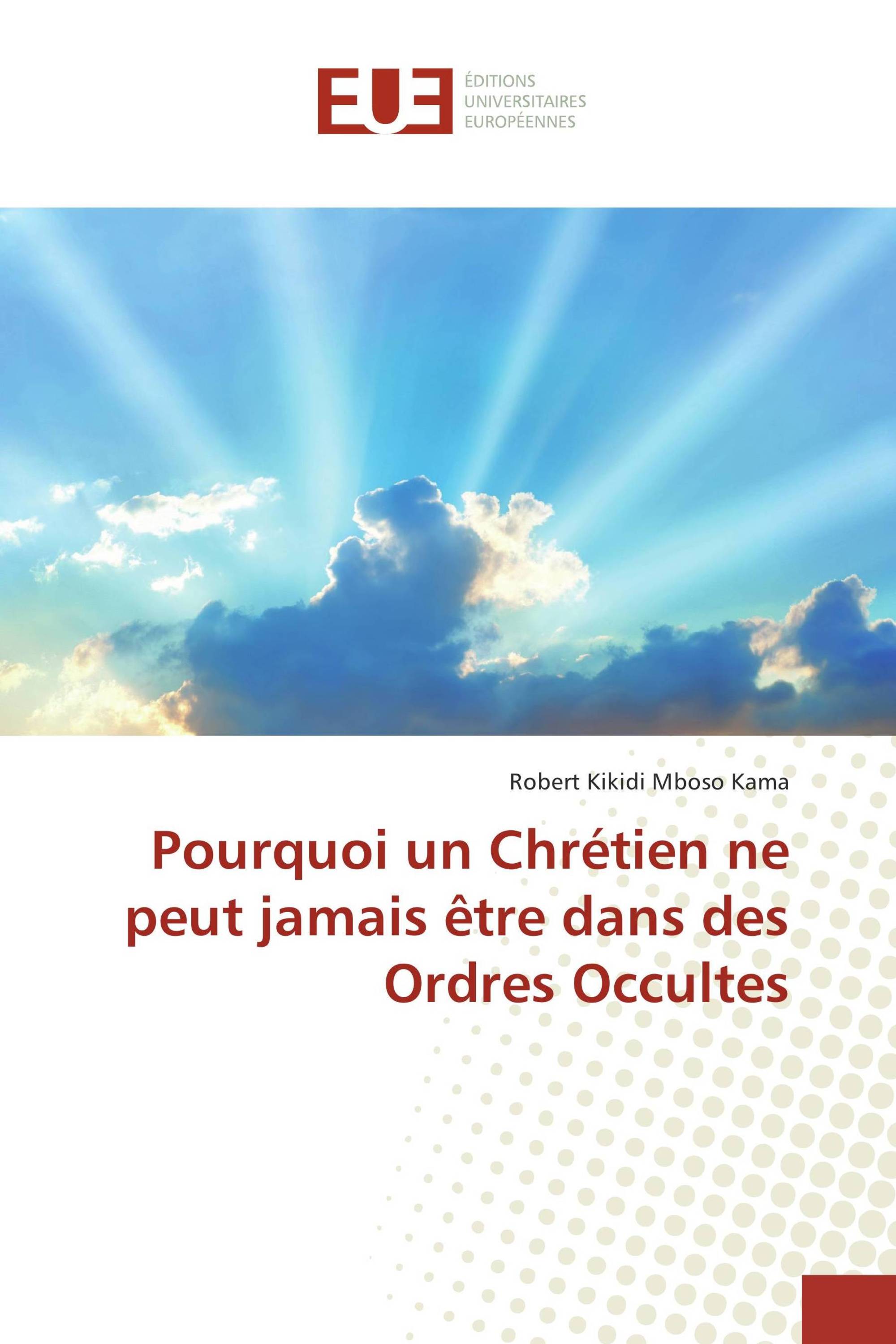 Pourquoi un Chrétien ne peut jamais être dans des Ordres Occultes