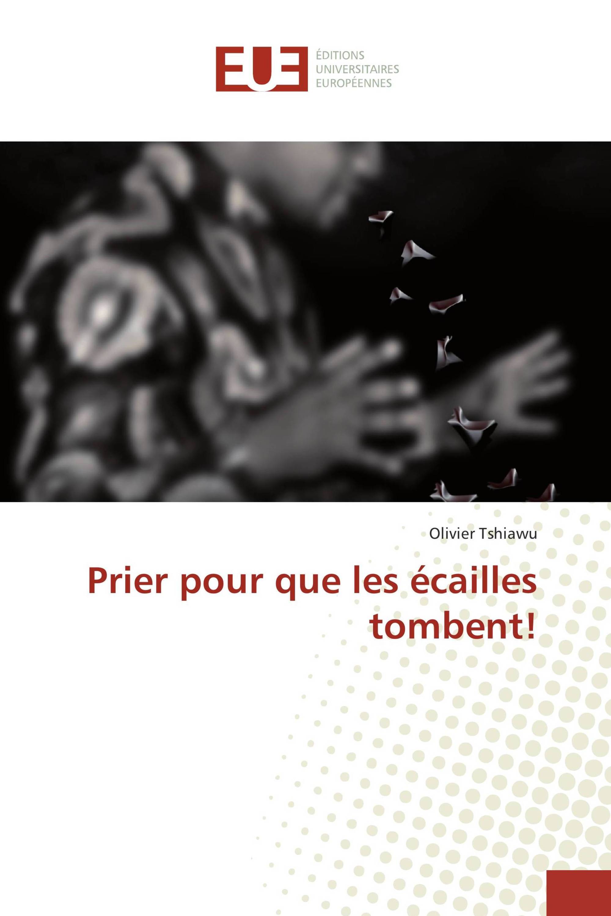 Prier pour que les écailles tombent!