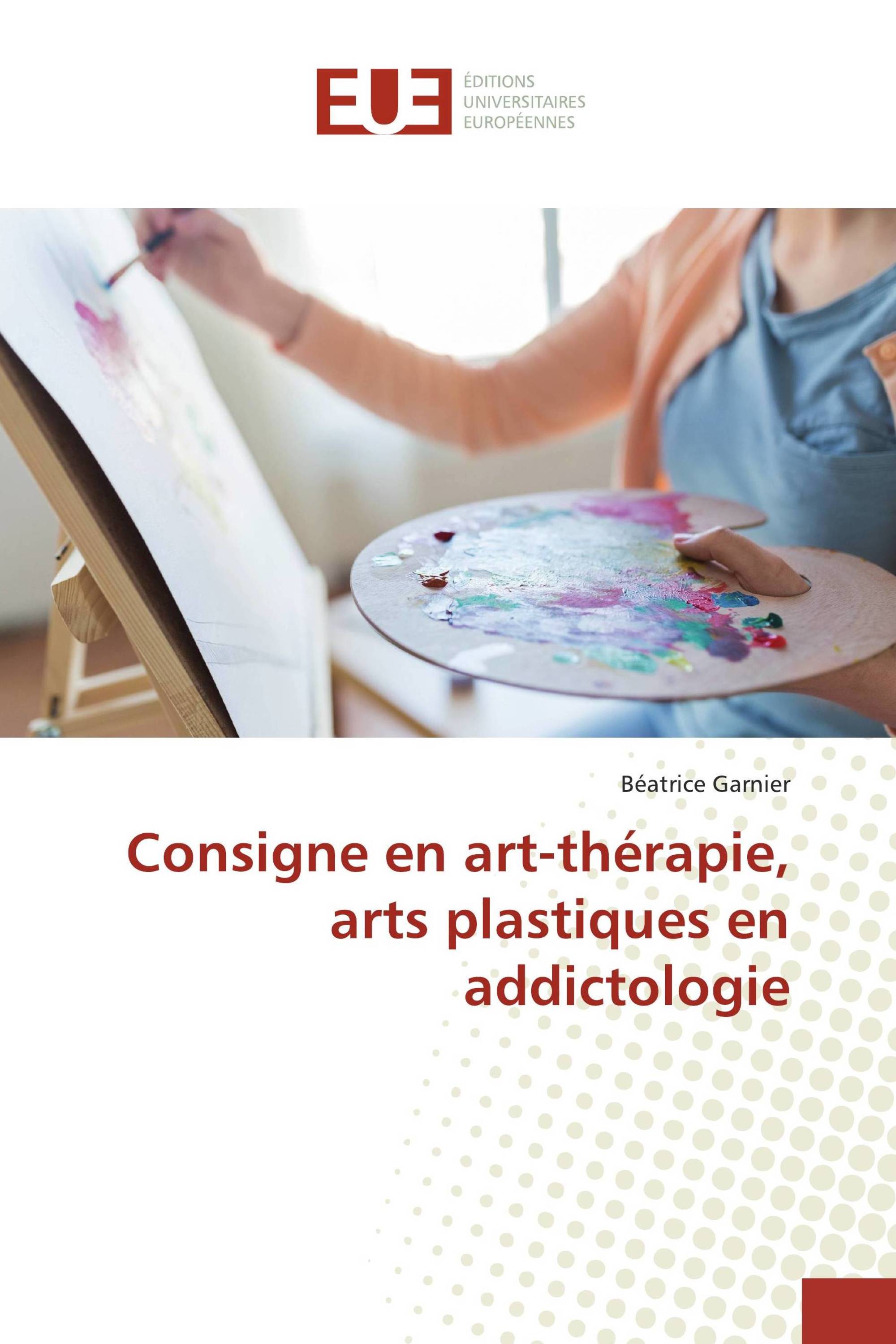 Consigne en art-thérapie, arts plastiques en addictologie