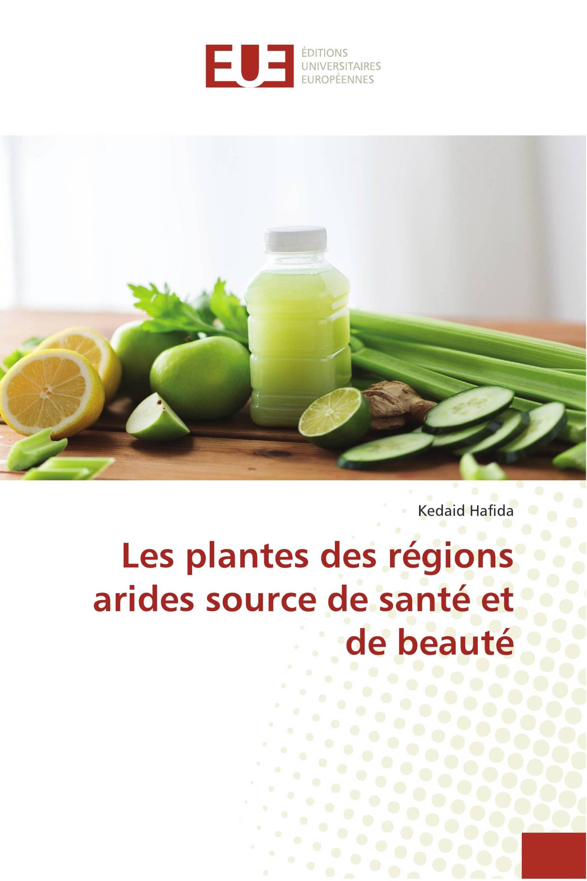 Les plantes des régions arides source de santé et de beauté