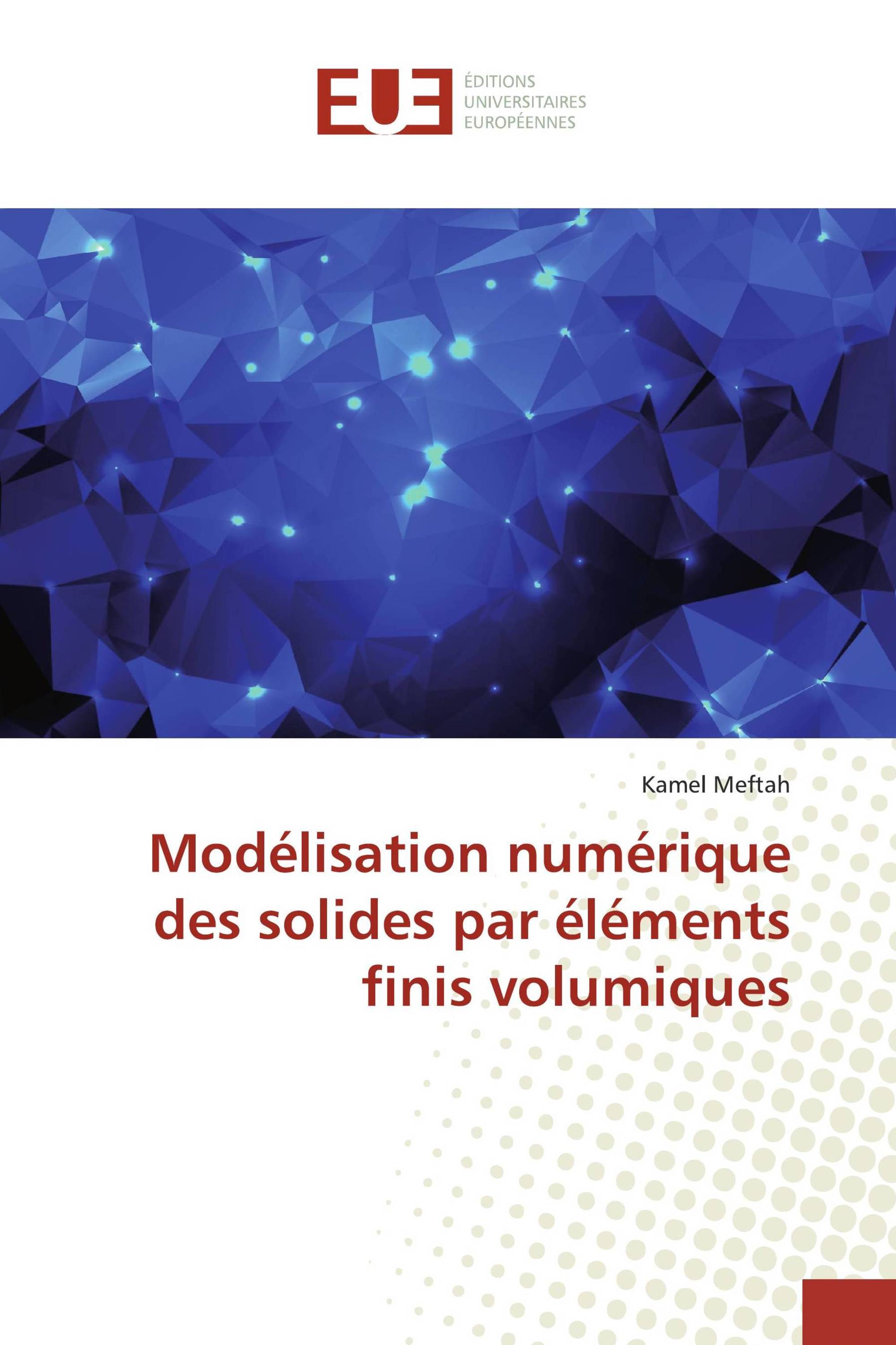 Modélisation numérique des solides par éléments finis volumiques