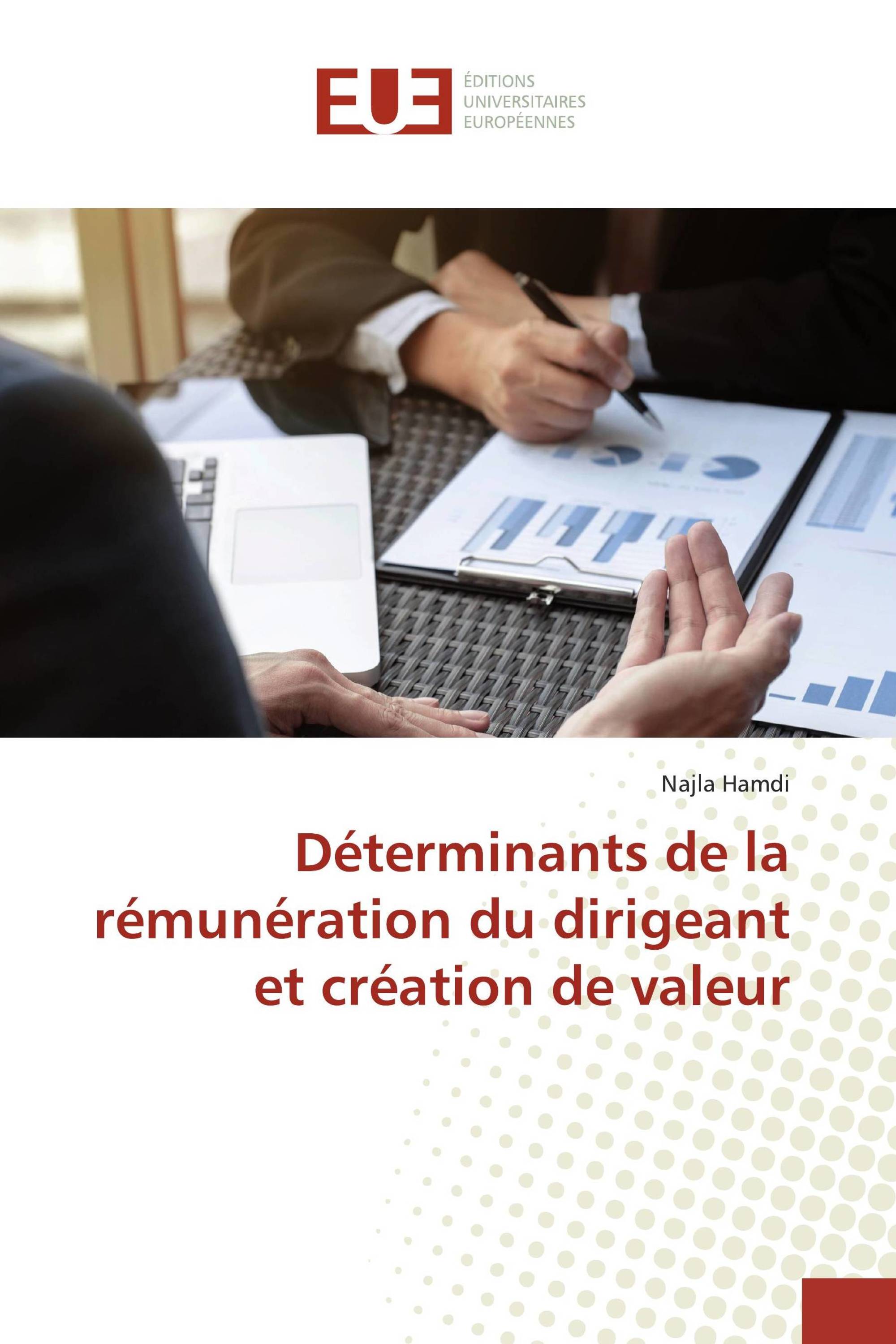 Déterminants de la rémunération du dirigeant et création de valeur