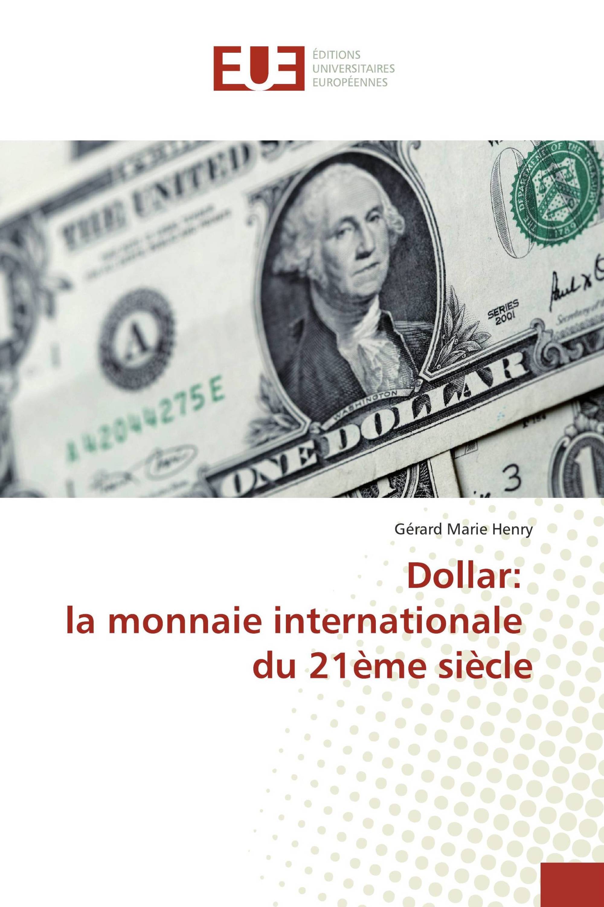 Dollar: la monnaie internationale du 21ème siècle