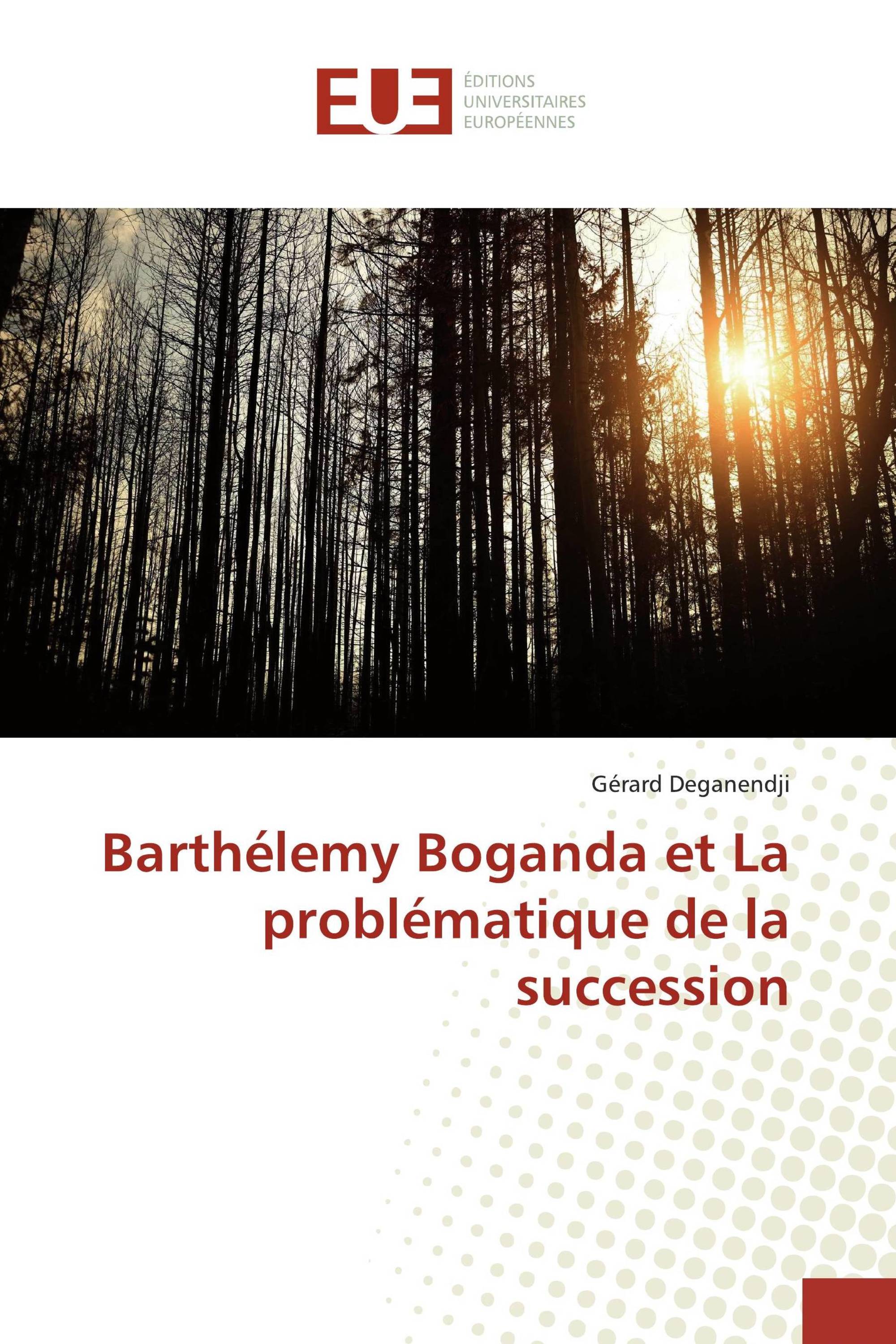 Barthélemy Boganda et La problématique de la succession