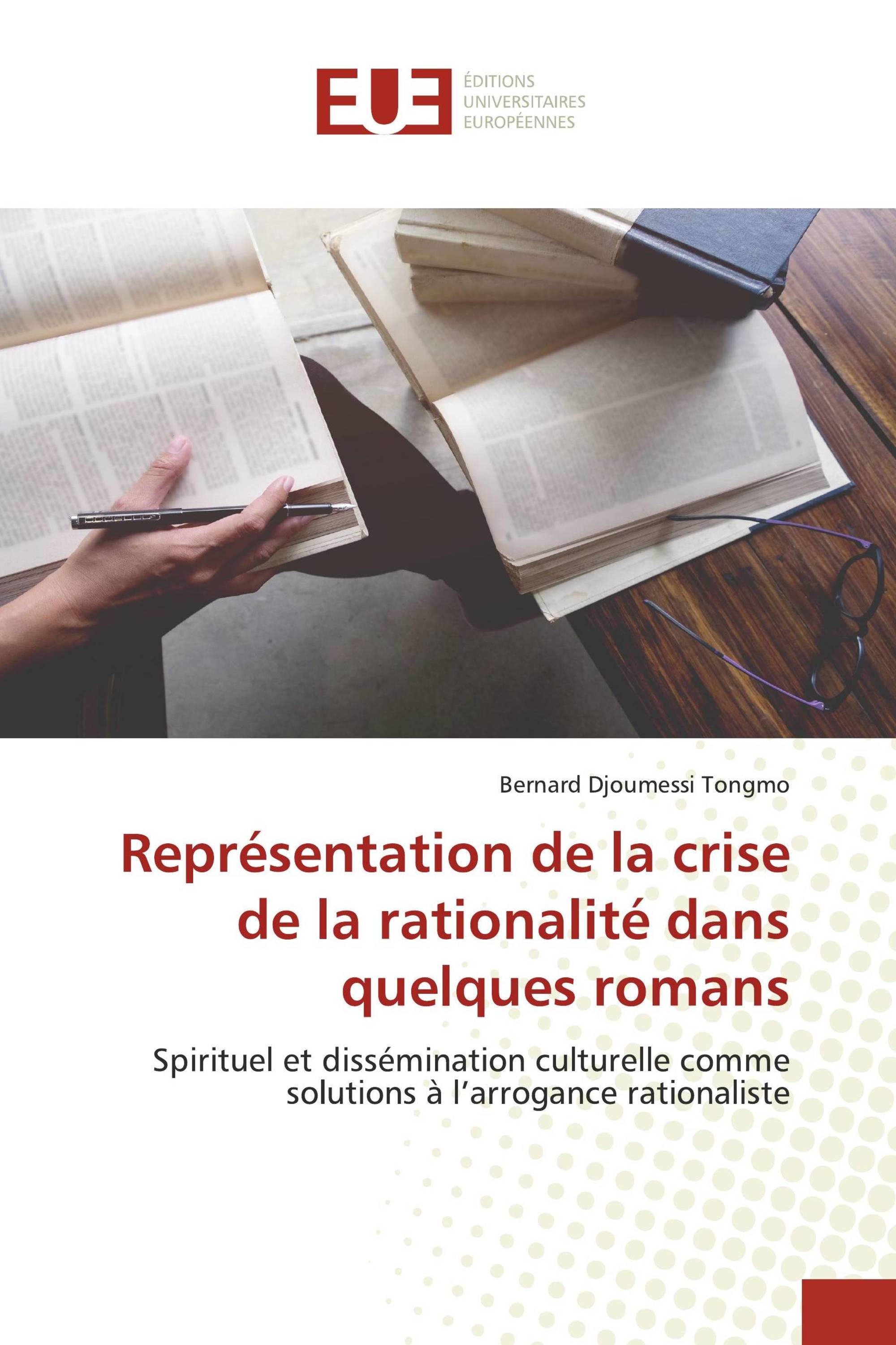 Représentation de la crise de la rationalité dans quelques romans