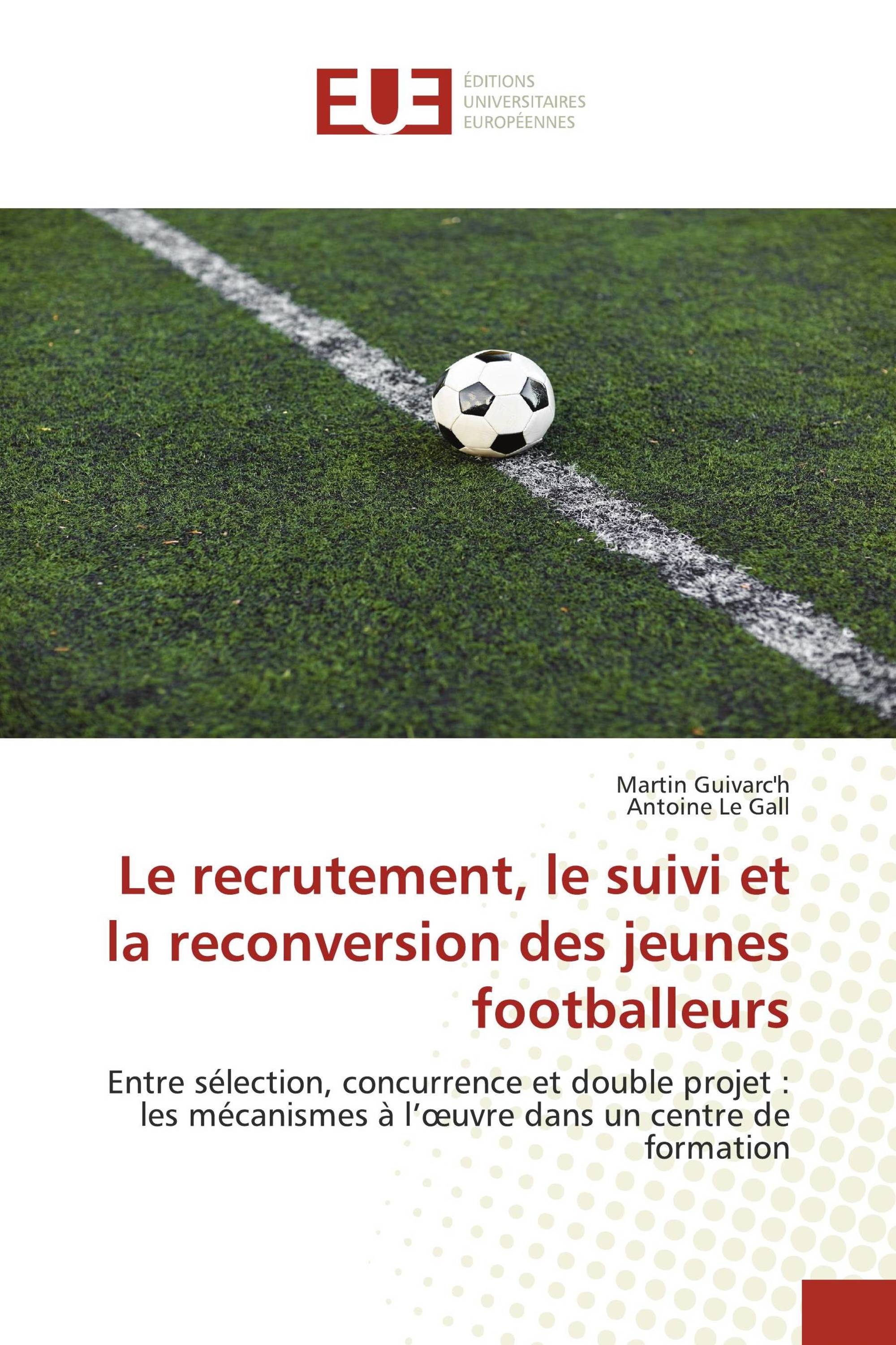 Le recrutement, le suivi et la reconversion des jeunes footballeurs