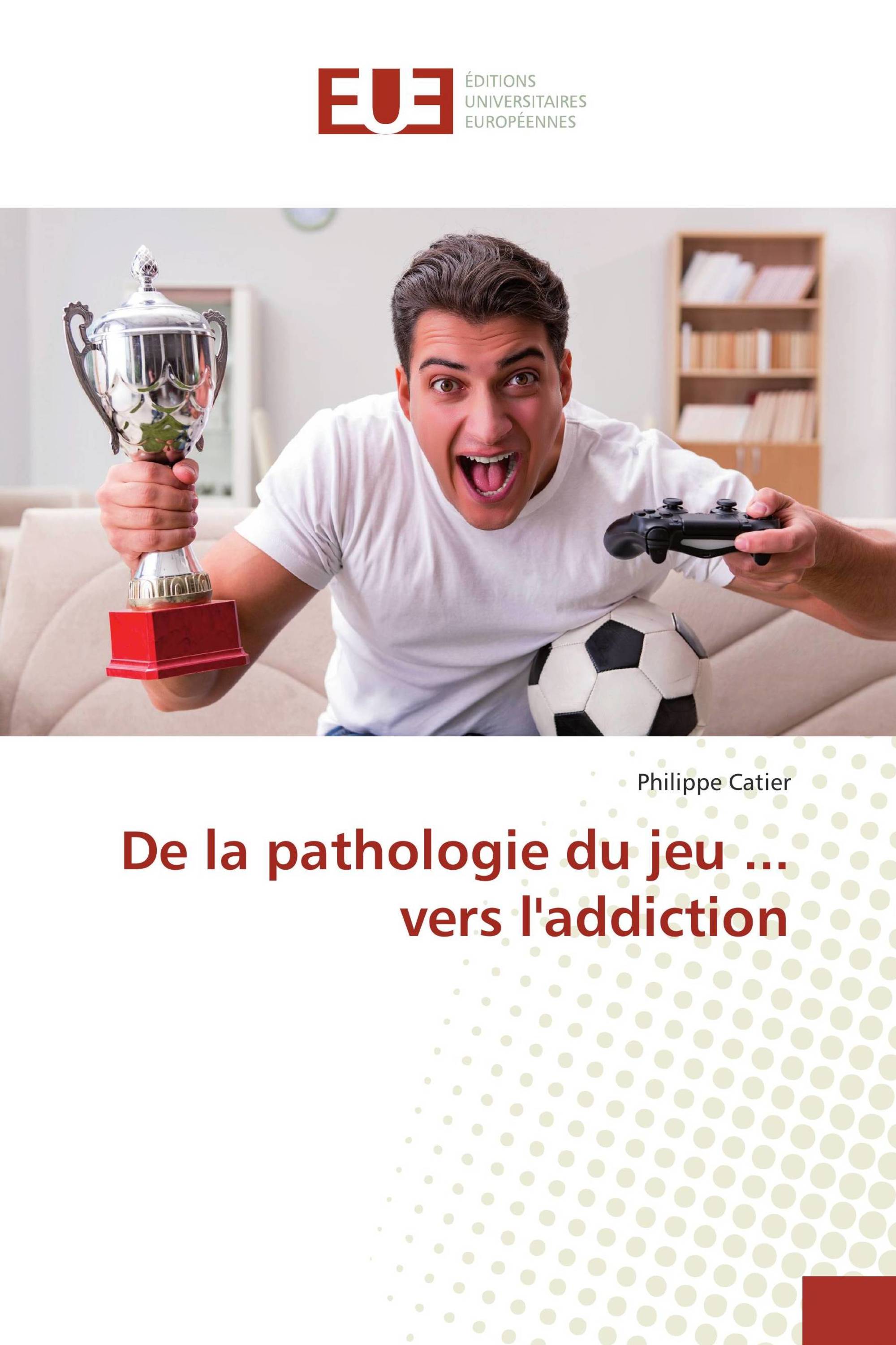 De la pathologie du jeu ... vers l'addiction