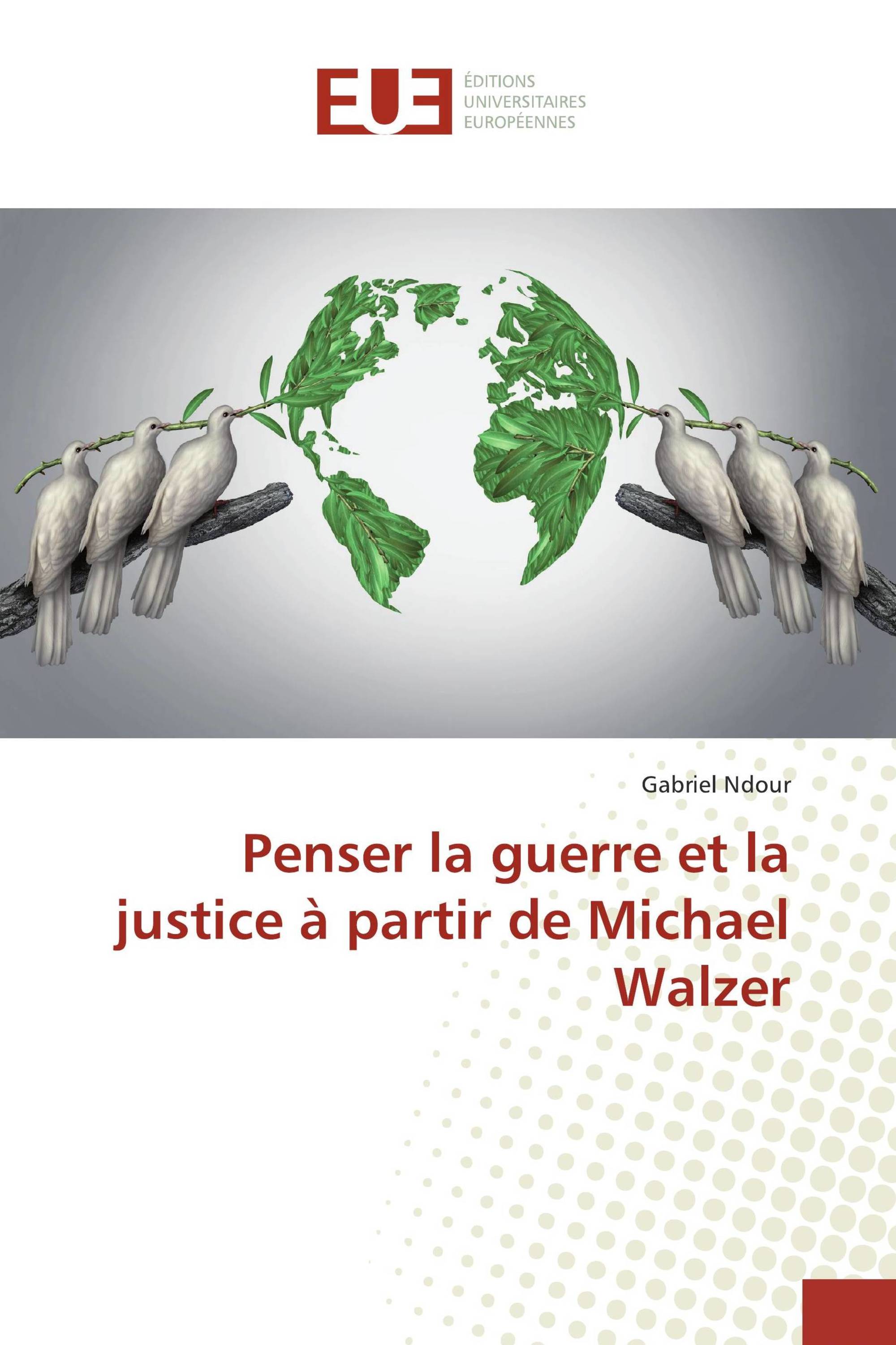 Penser la guerre et la justice à partir de Michael Walzer