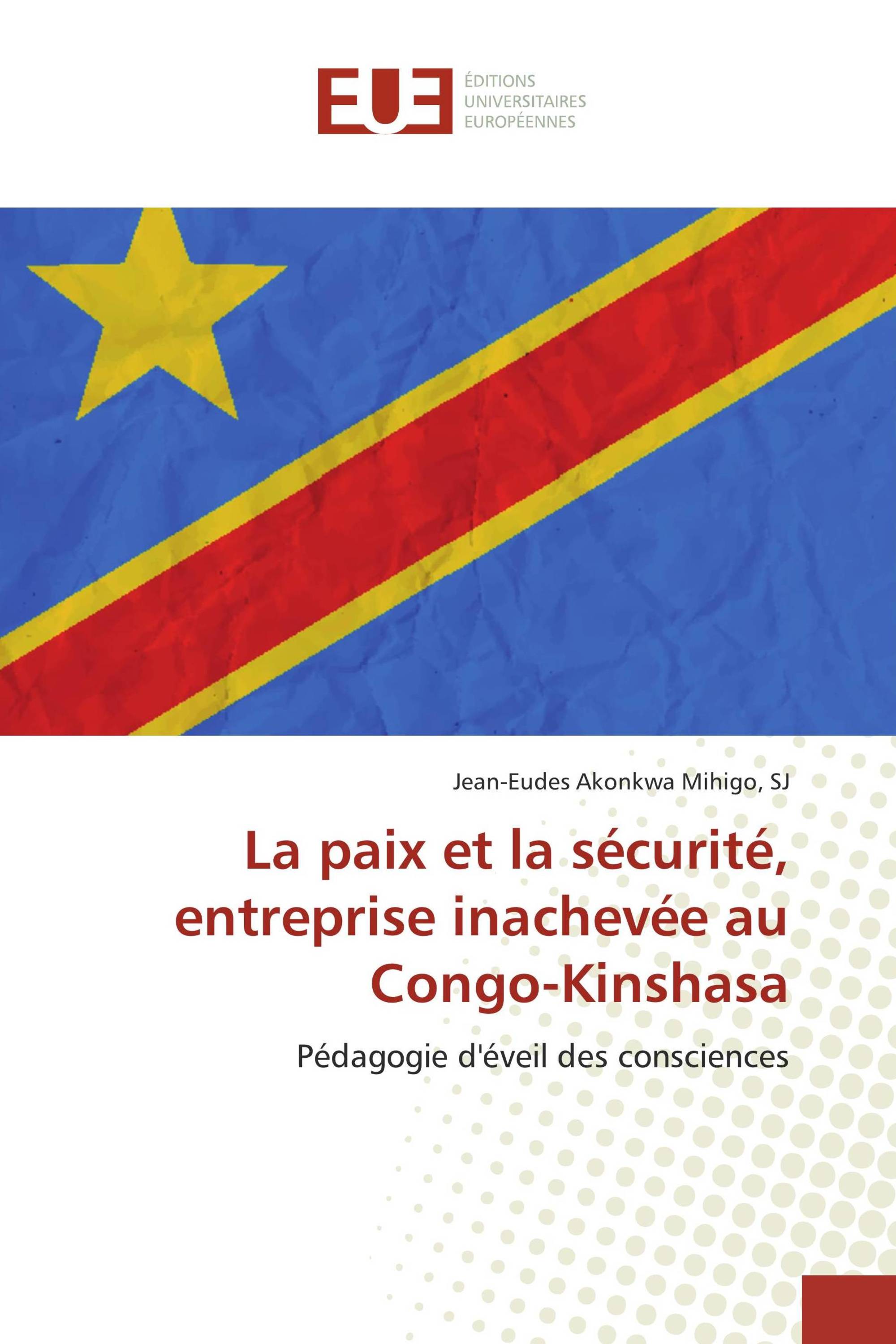 La paix et la sécurité, entreprise inachevée au Congo-Kinshasa