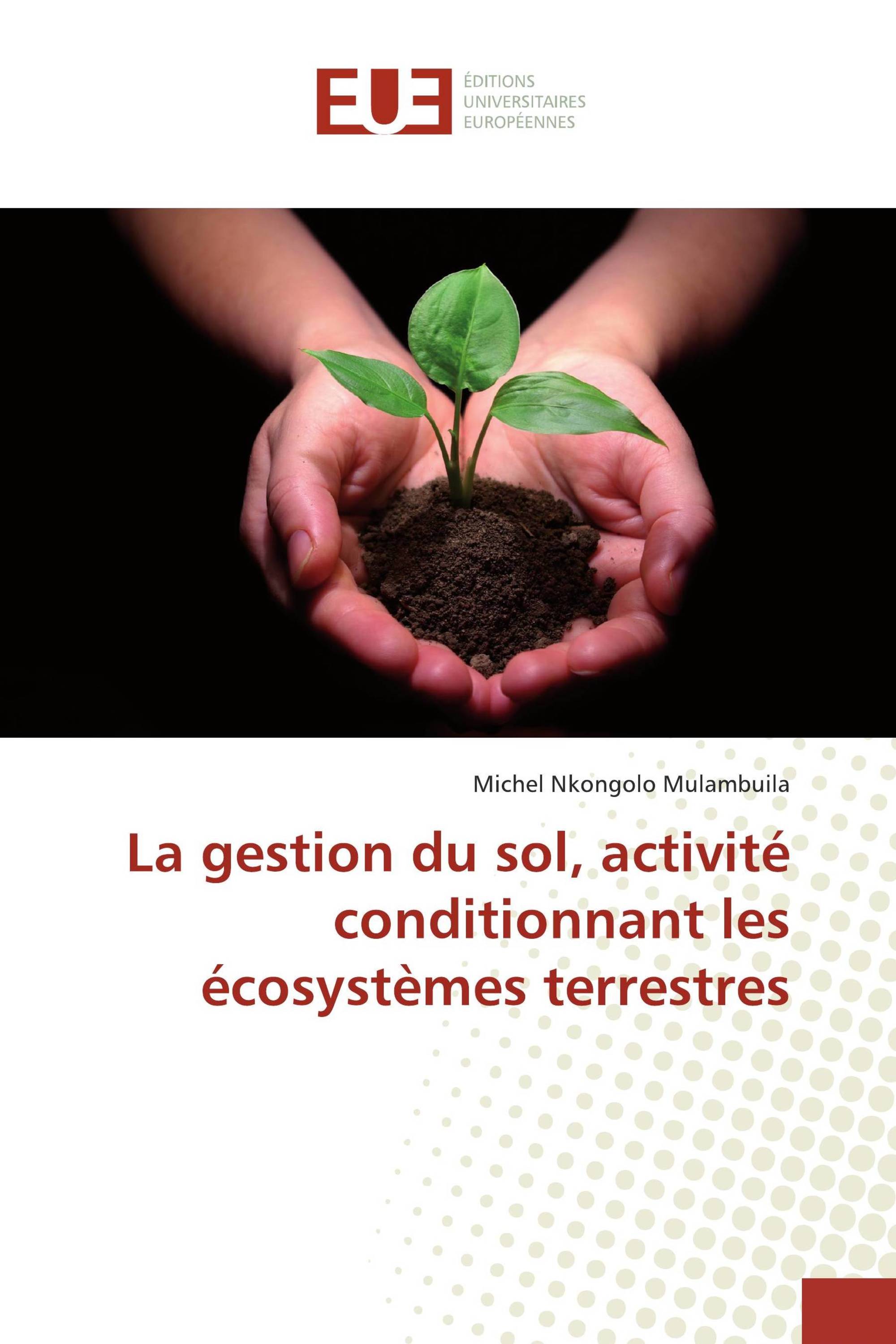 La gestion du sol, activité conditionnant les écosystèmes terrestres