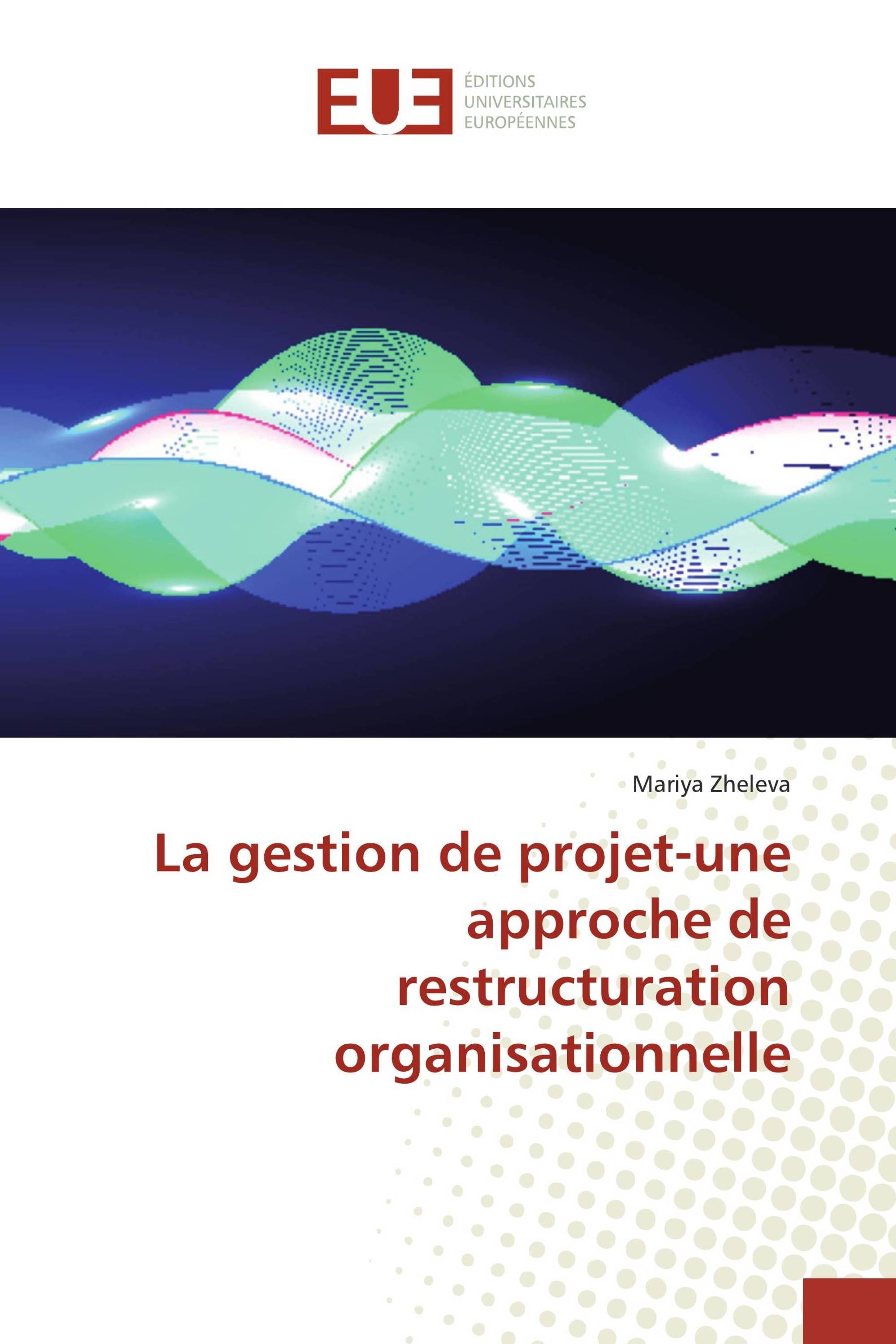 La gestion de projet-une approche de restructuration organisationnelle