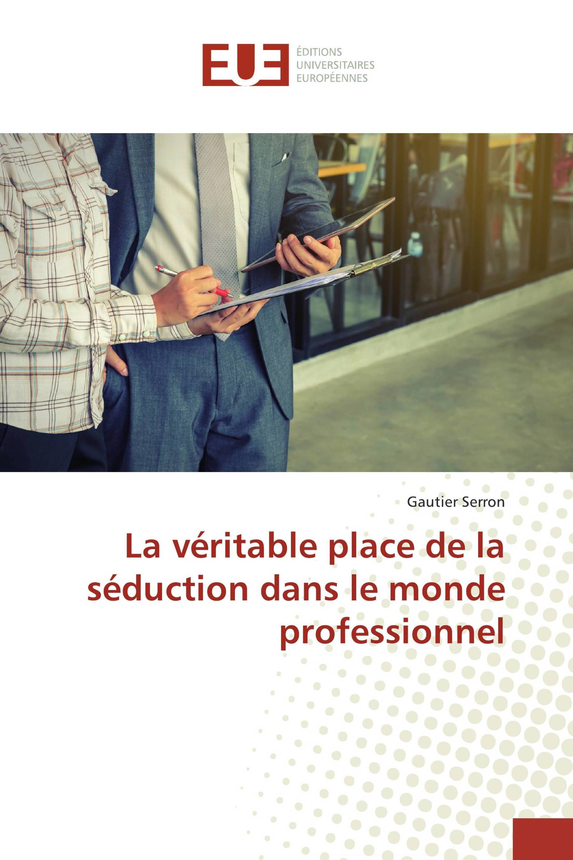 La véritable place de la séduction dans le monde professionnel