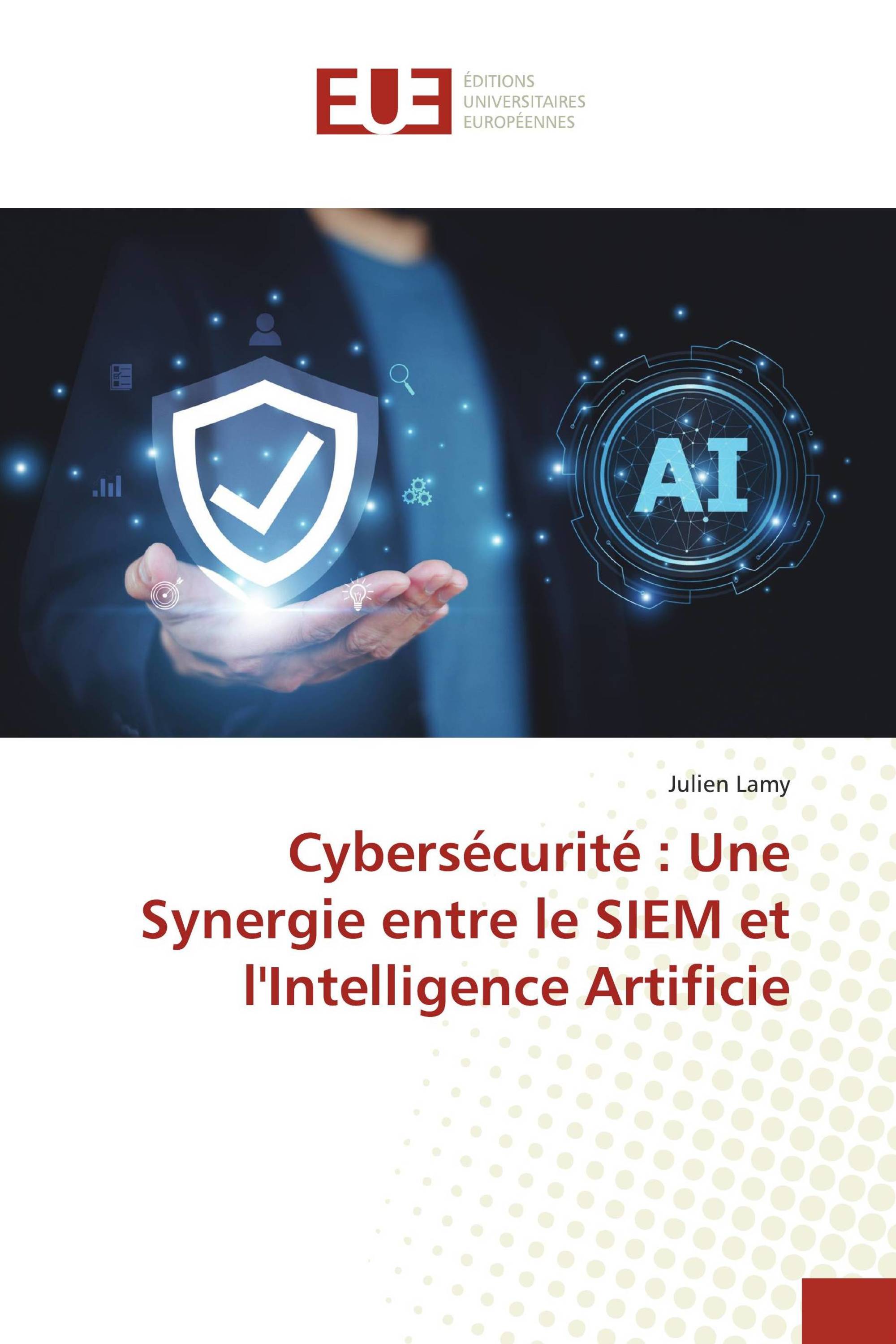 Cybersécurité : Une Synergie entre le SIEM et l'Intelligence Artificie