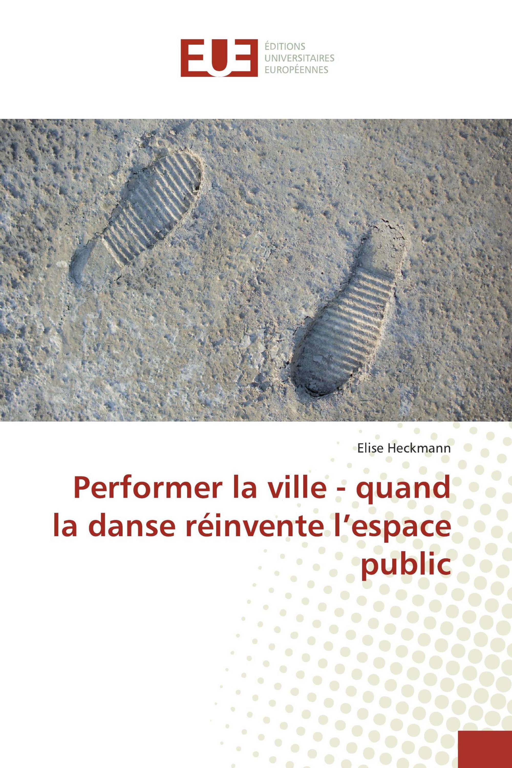 Performer la ville - quand la danse réinvente l’espace public