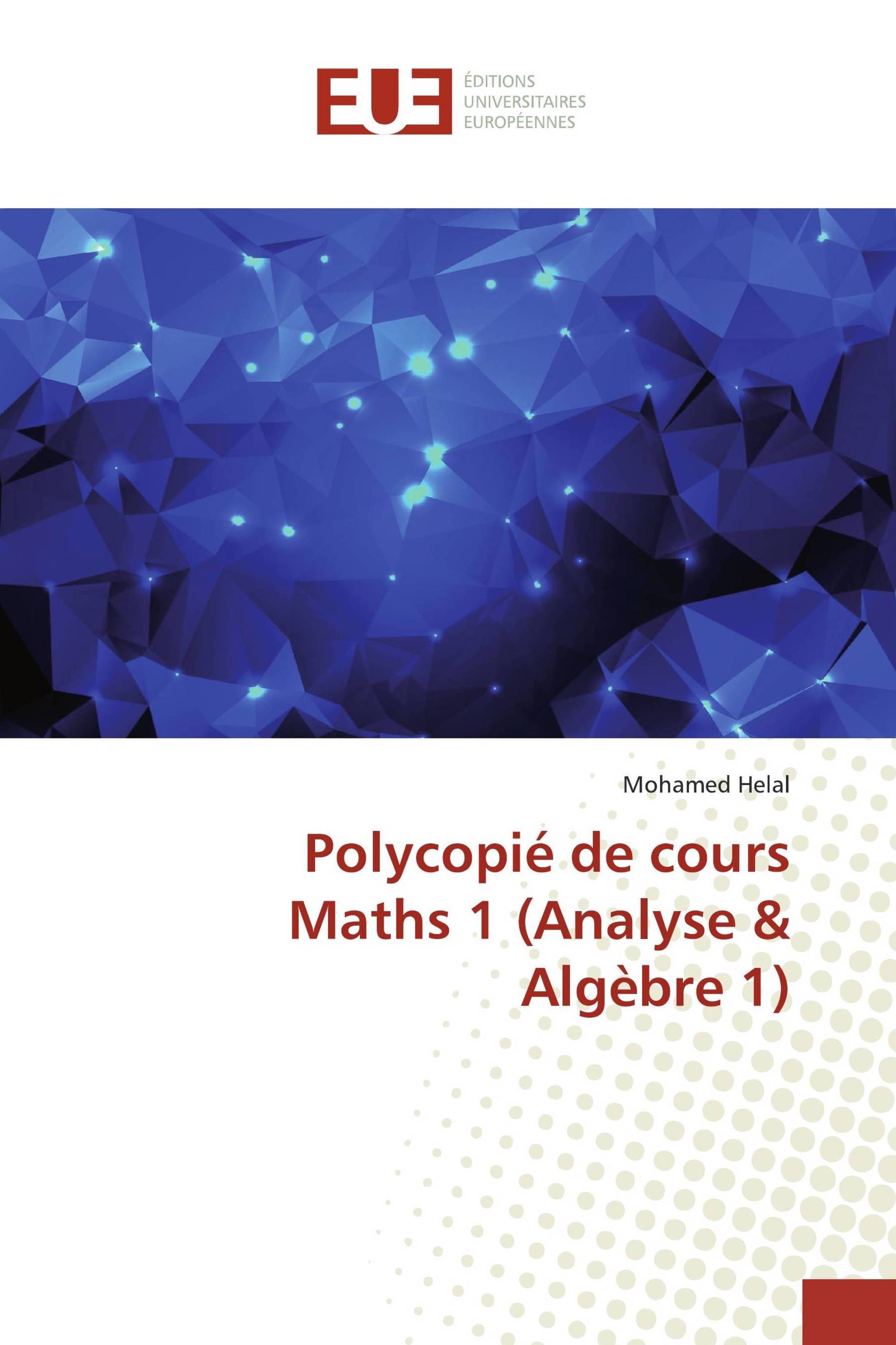 Polycopié de cours Maths 1 (Analyse & Algèbre 1)