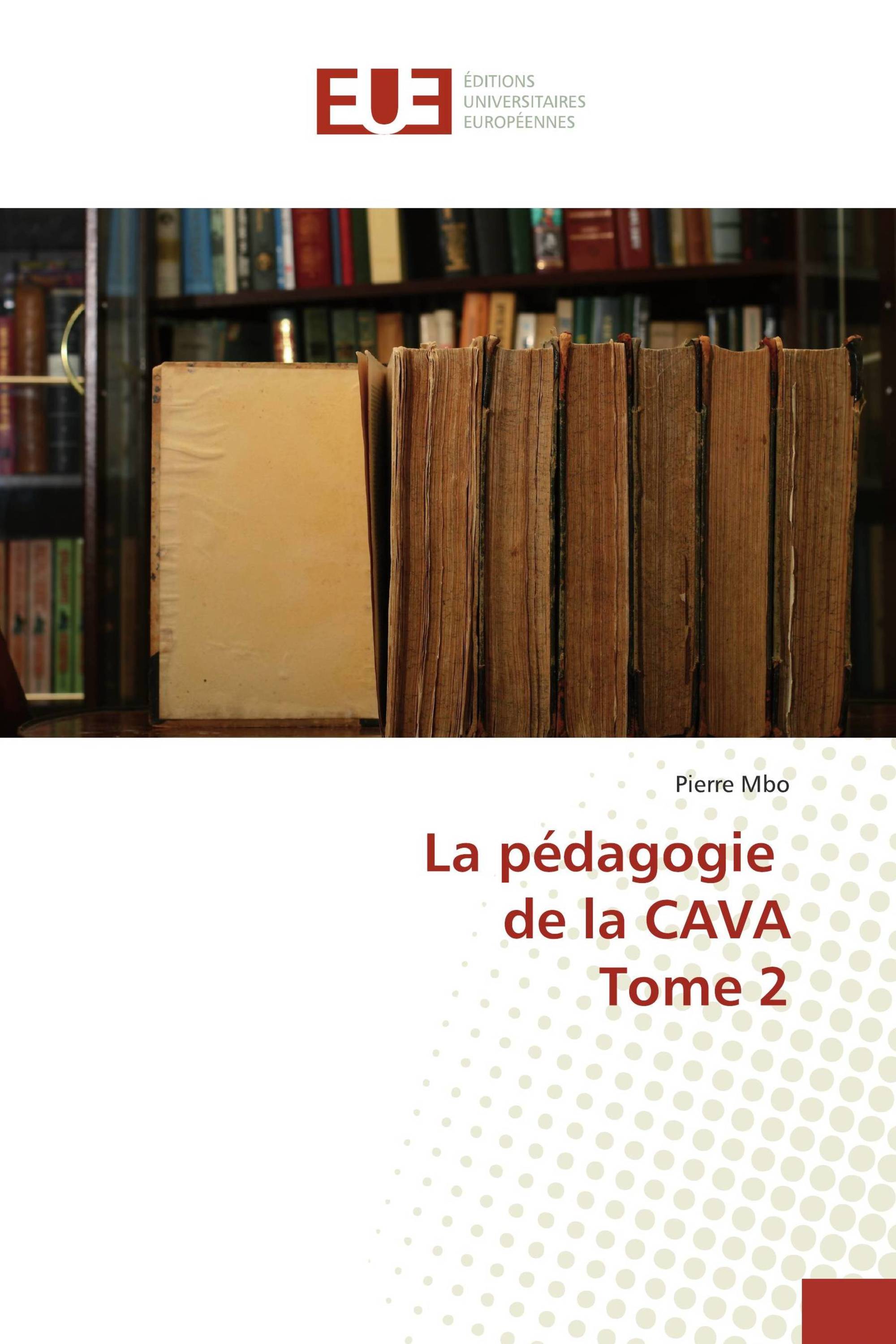 La pédagogie de la CAVA Tome 2