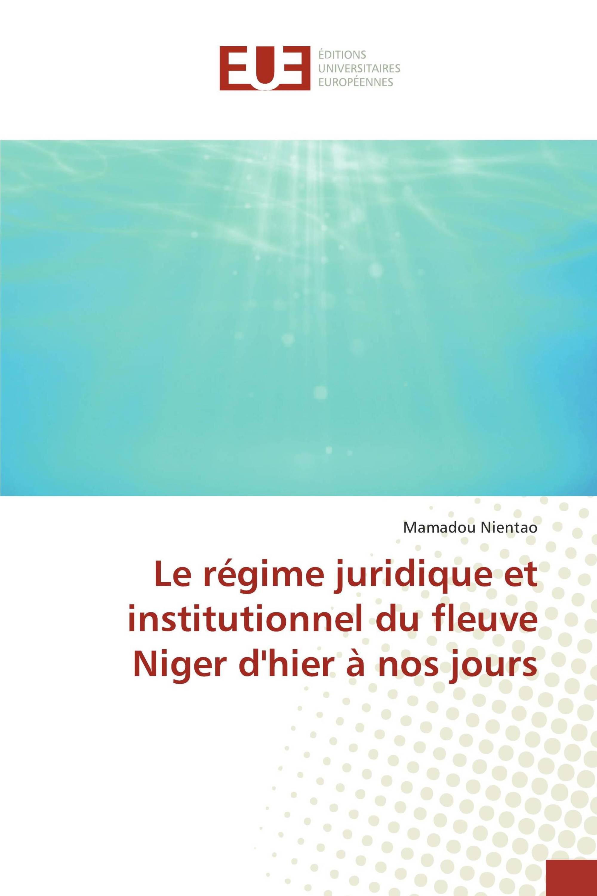 Le régime juridique et institutionnel du fleuve Niger d'hier à nos jours