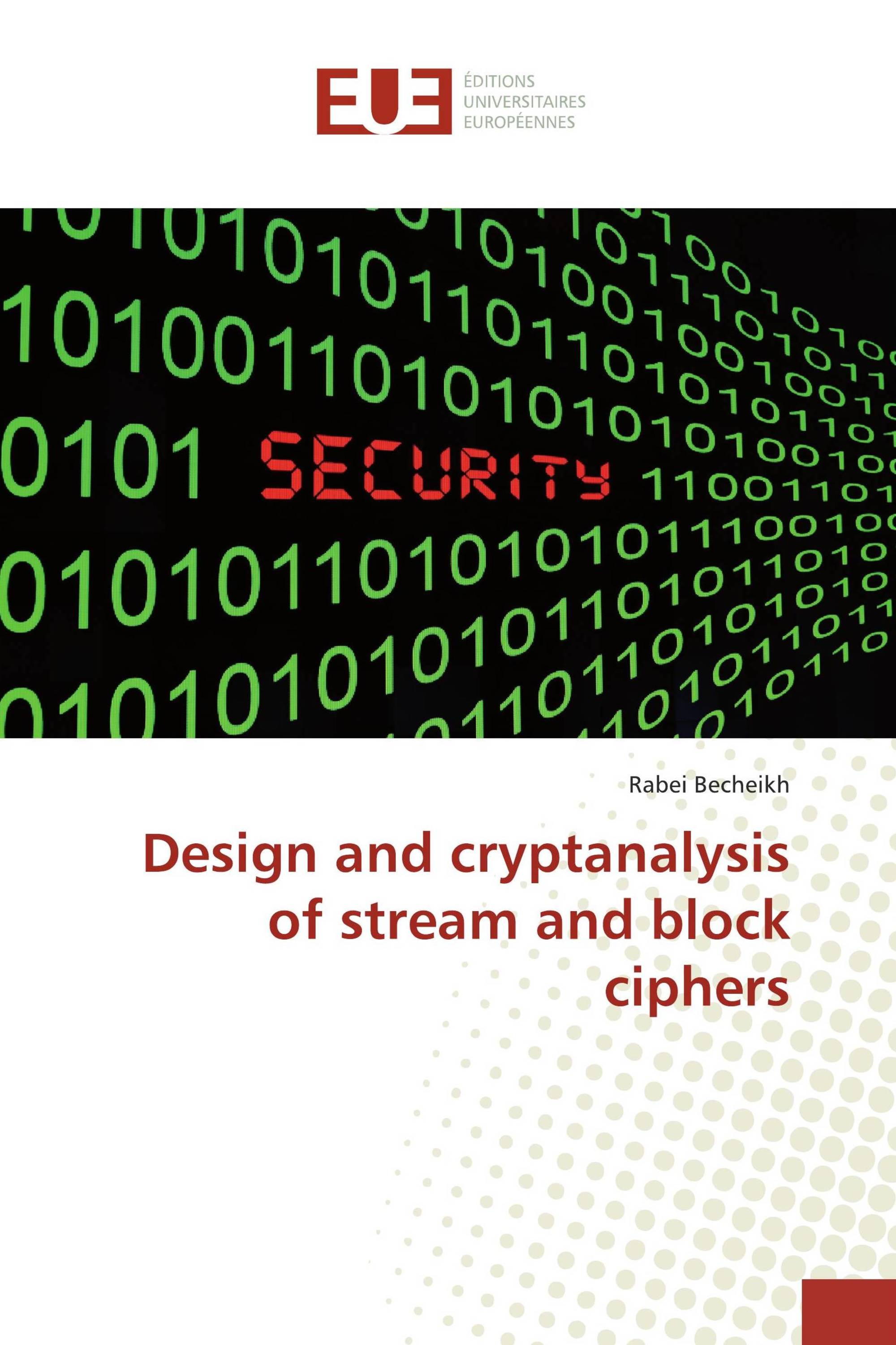 Design and cryptanalysis of stream and block ciphers