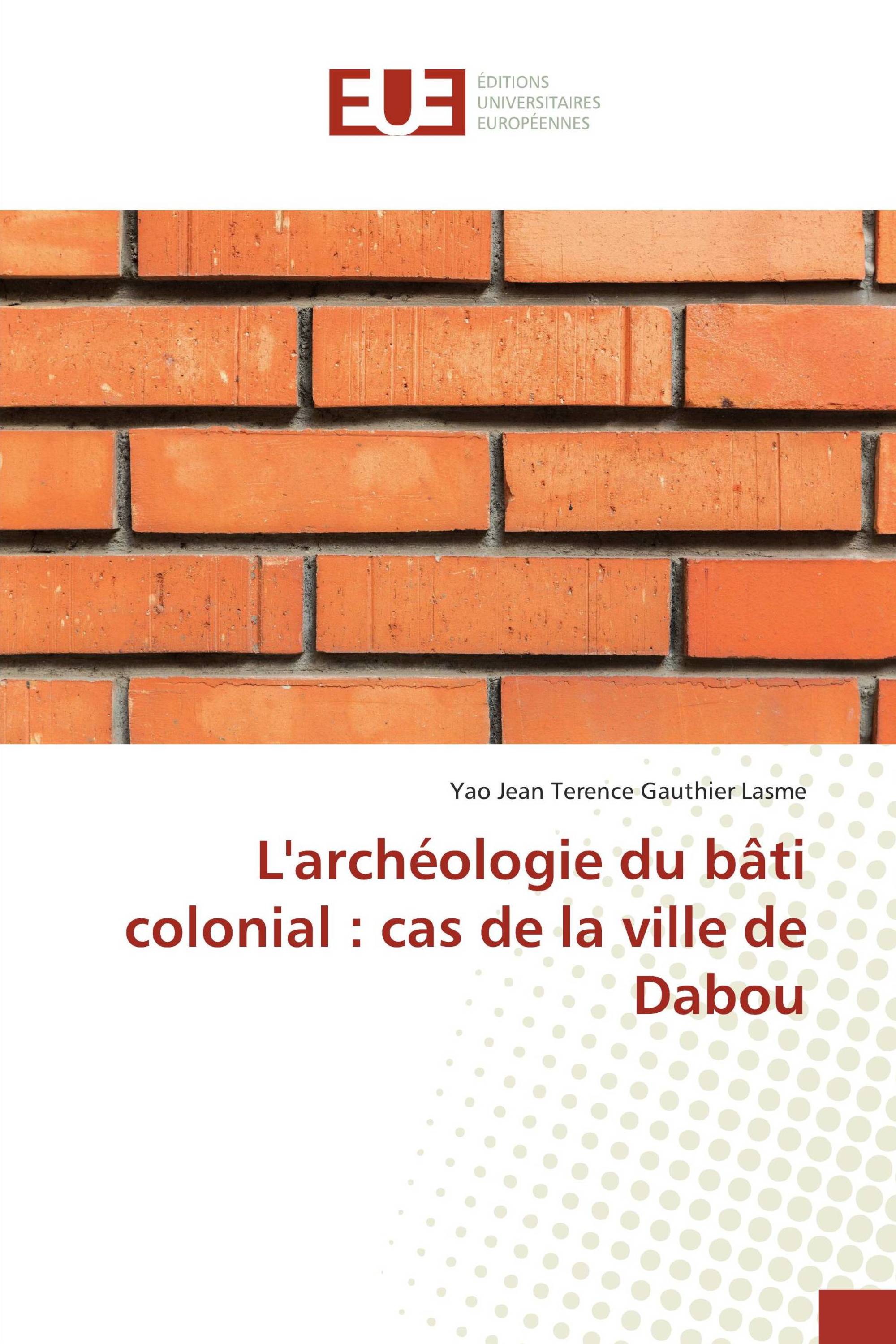 L'archéologie du bâti colonial : cas de la ville de Dabou